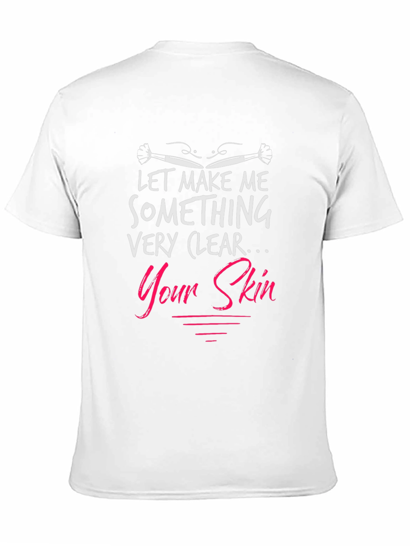 Black Let Me Make Your Skin Clear T-Shirt view 11