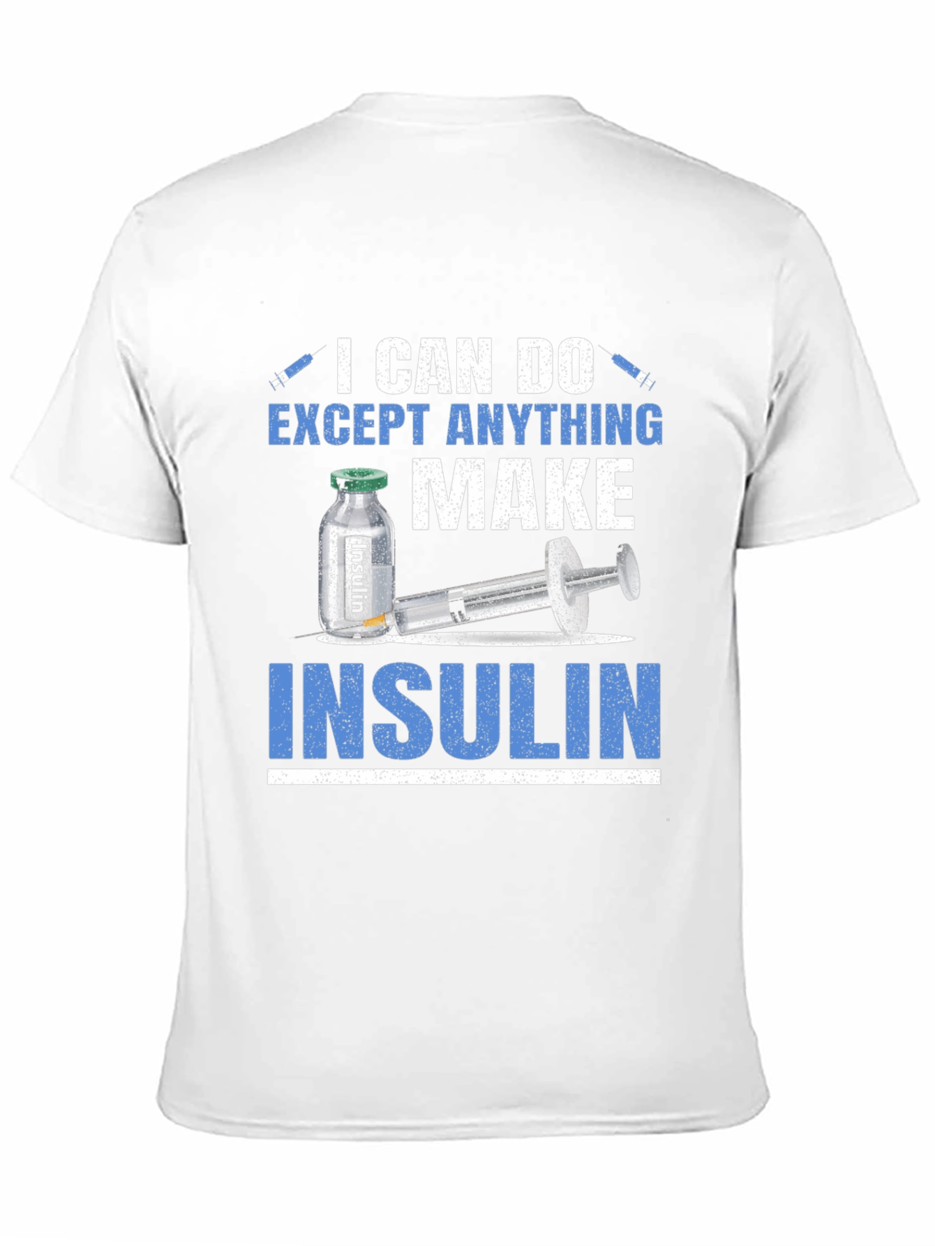 Black I Can Do Anything Except Make Insulin T-Shirt view 11