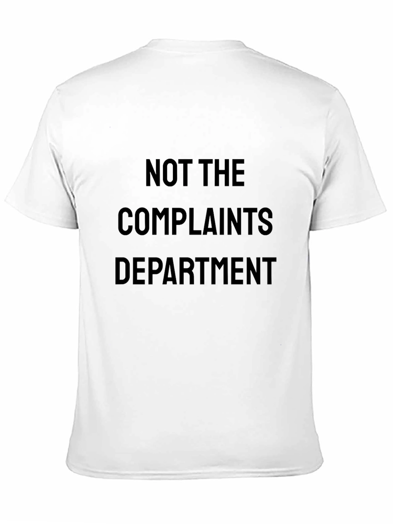 Black Not The Complaints Department T-Shirt Funny Slogan view 11
