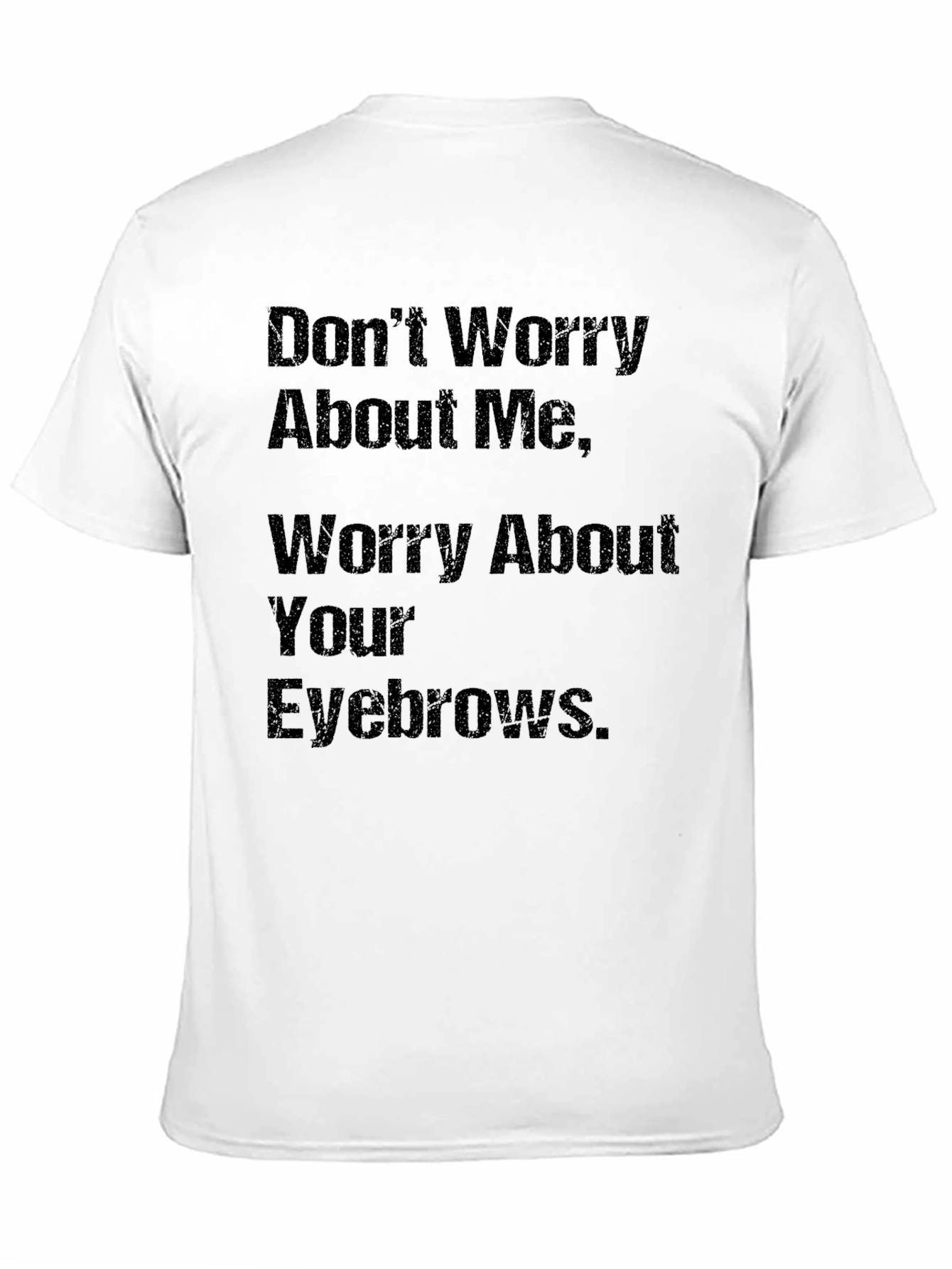 Black Humorous Slogan T-Shirt: Worry About Your Eyebrows view 11