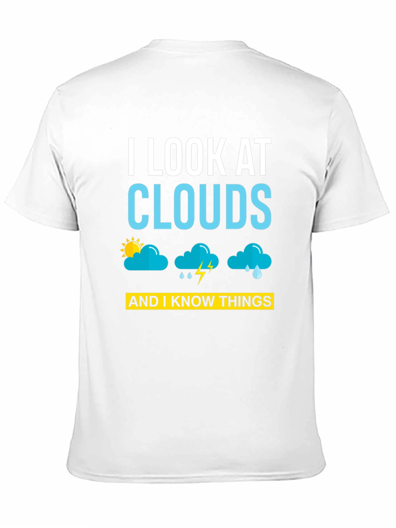 Black I Look at Clouds T-Shirt - Weather Humor Tee view 11