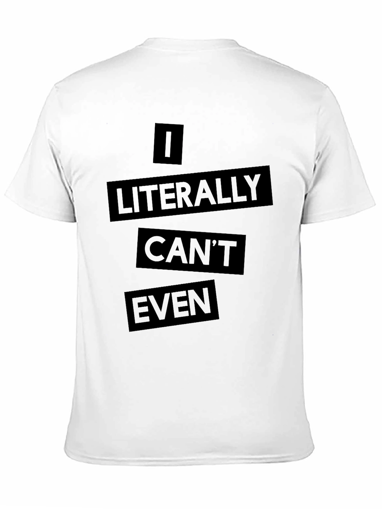 Black I Literally Can't Even Black T-Shirt view 11