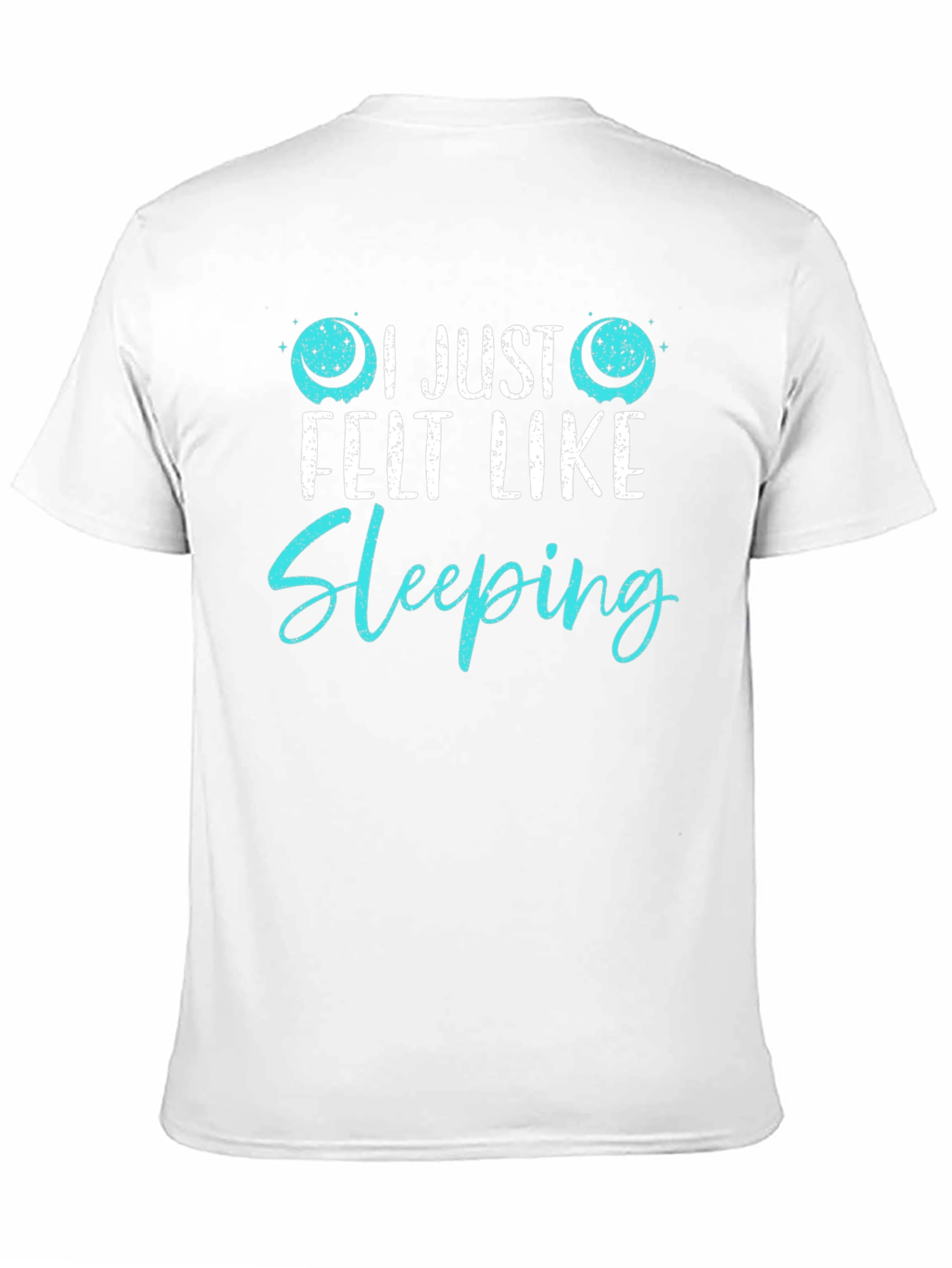 Black I Just Felt Like Sleeping Funny Graphic T-Shirt view 11