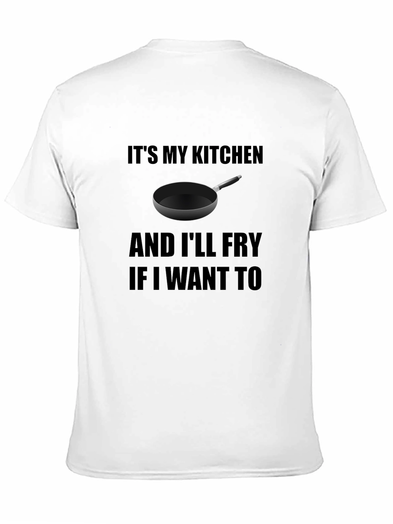 Black It's My Kitchen and I'll Fry T-Shirt view 11