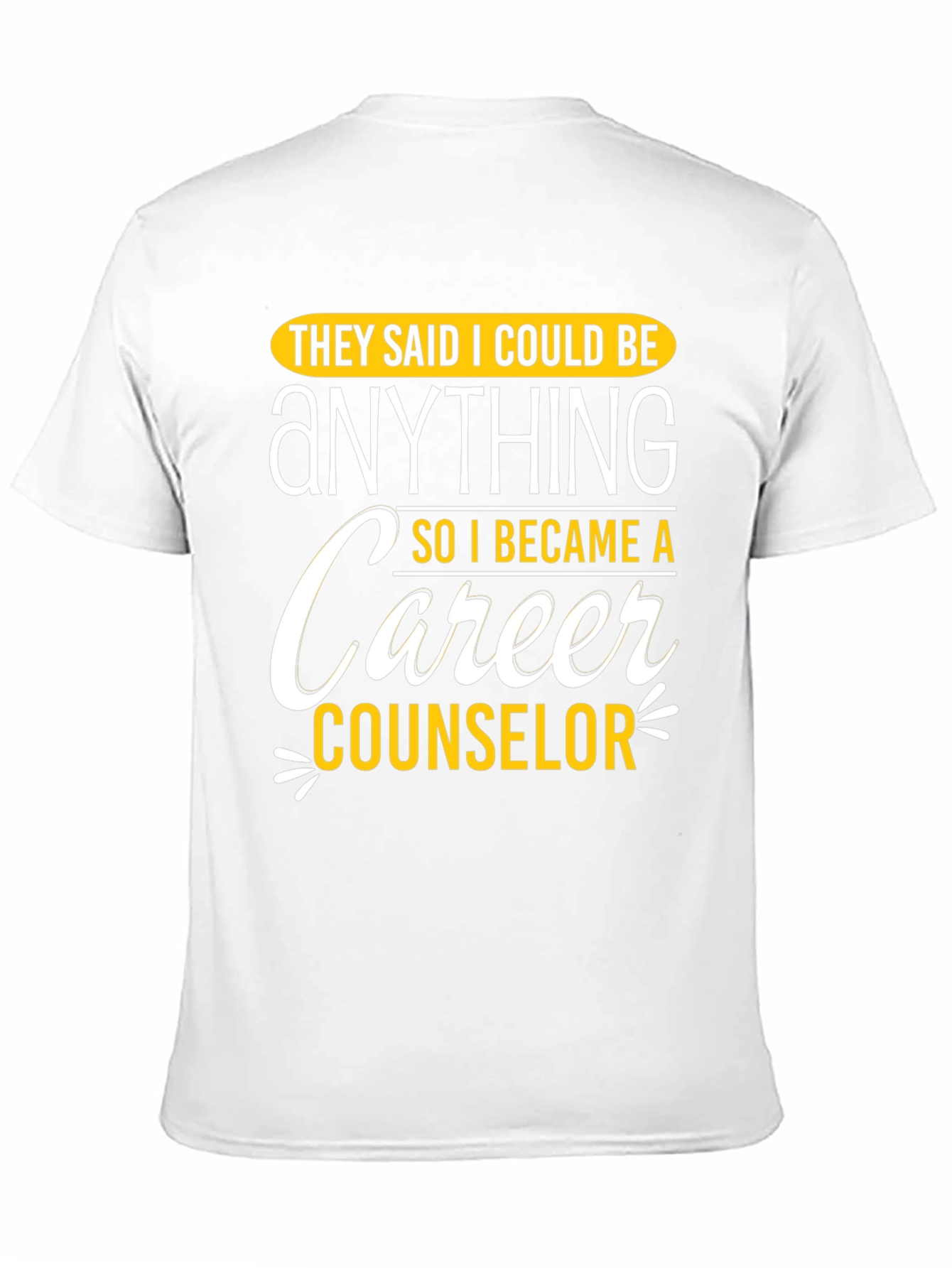 Black Career Counselor Graphic T-Shirt: They Said I Could Be Anything view 11