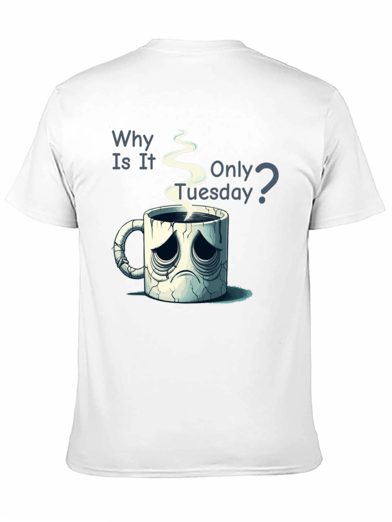 Black Why Is It Only Tuesday T-Shirt Funny Coffee Lover Tee view 11