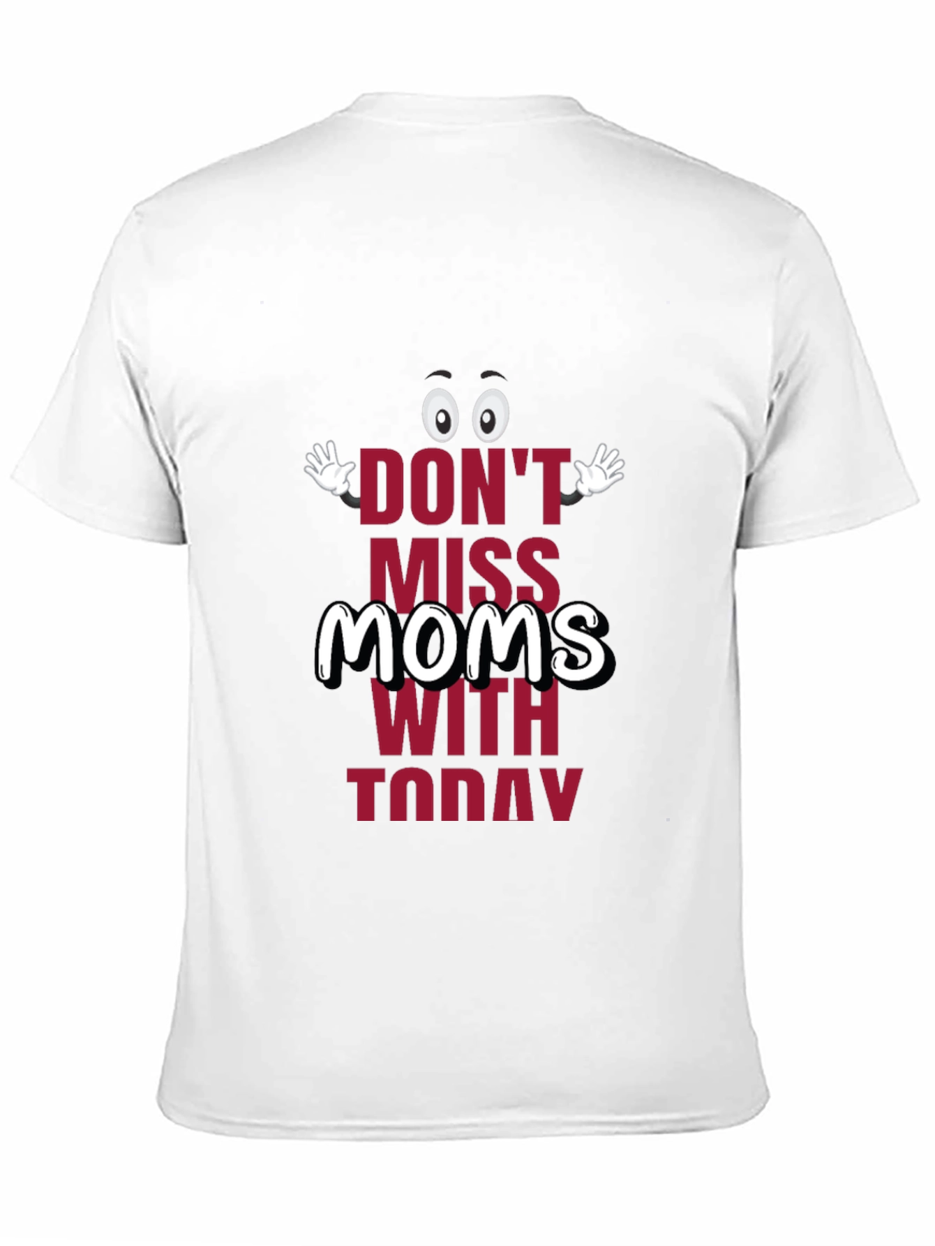 Black Funny Mom's Day T-Shirt - "Don't Miss Moms With Today" view 11