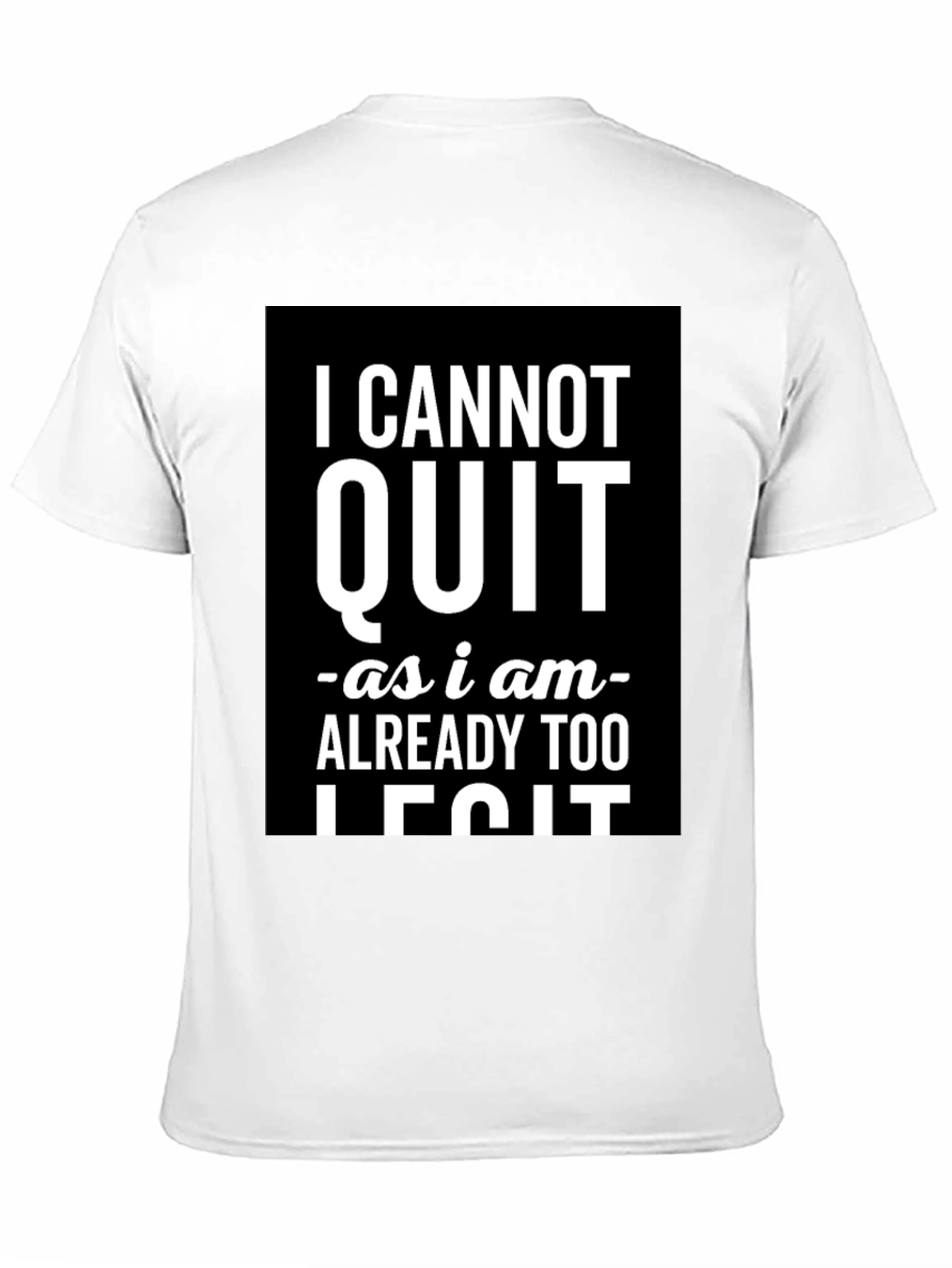 Black I Cannot Quit Legit Black Graphic T-Shirt view 11