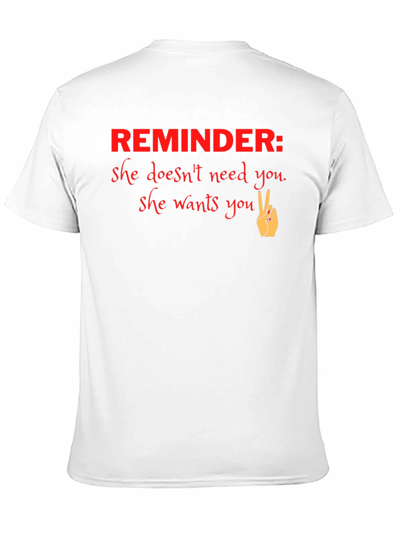 Reminder She Wants You Graphic T-Shirt - 11