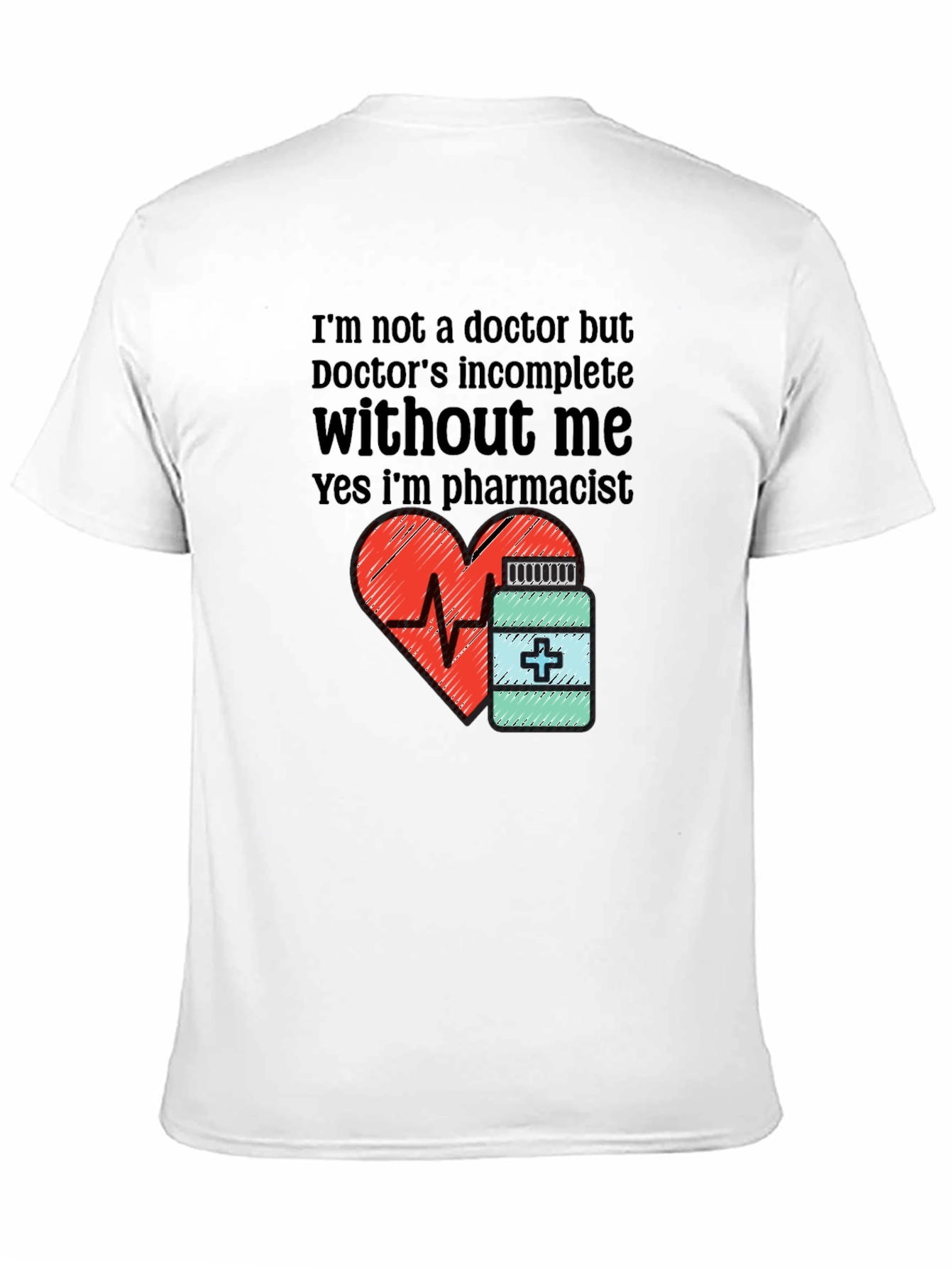 Black Funny Pharmacist T-Shirt - Doctor's Incomplete Without Me view 11