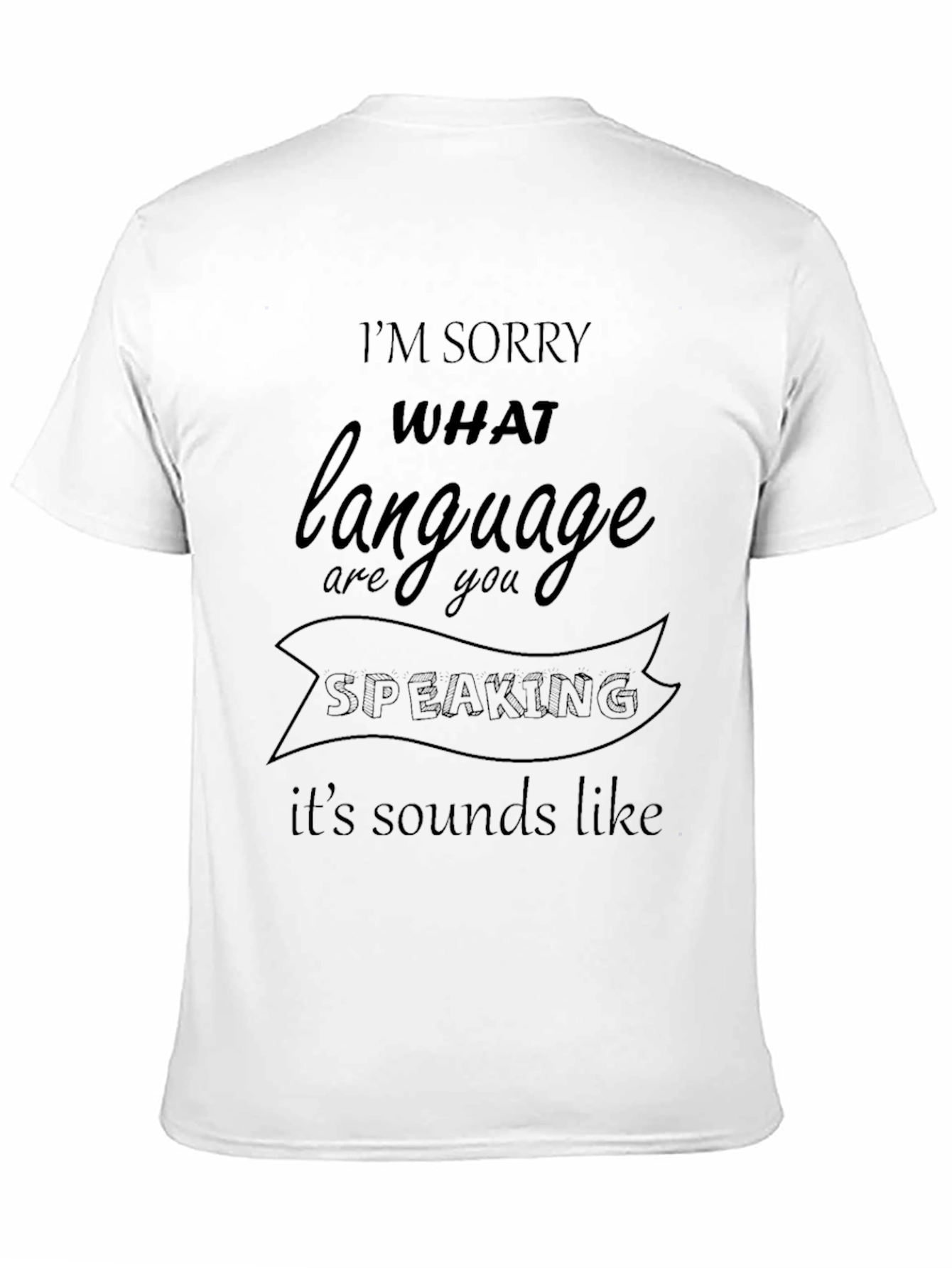 Black I'm Sorry What Language T-Shirt view 11
