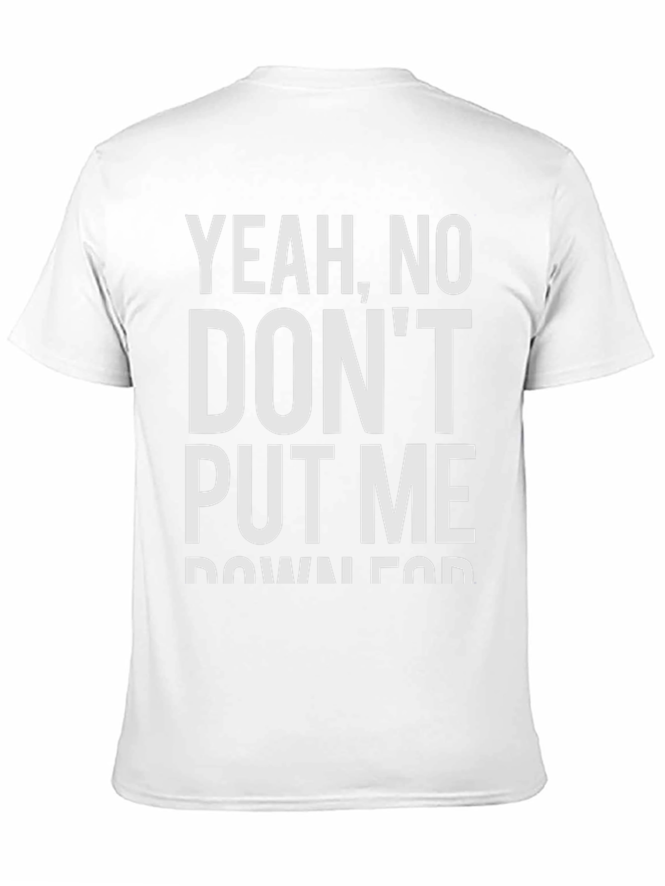 Black Yeah, No, Don't Put Me Down For Fun T-Shirt view 11