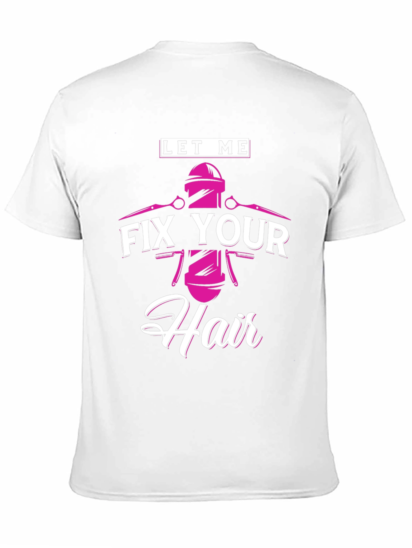 Let Me Fix Your Hair - Barber T-Shirt - 11