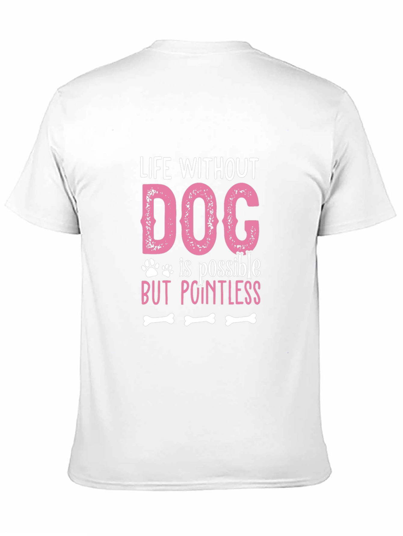 Dog Lover Graphic Tee - Life Without Dog is Pointless T-Shirt - 11