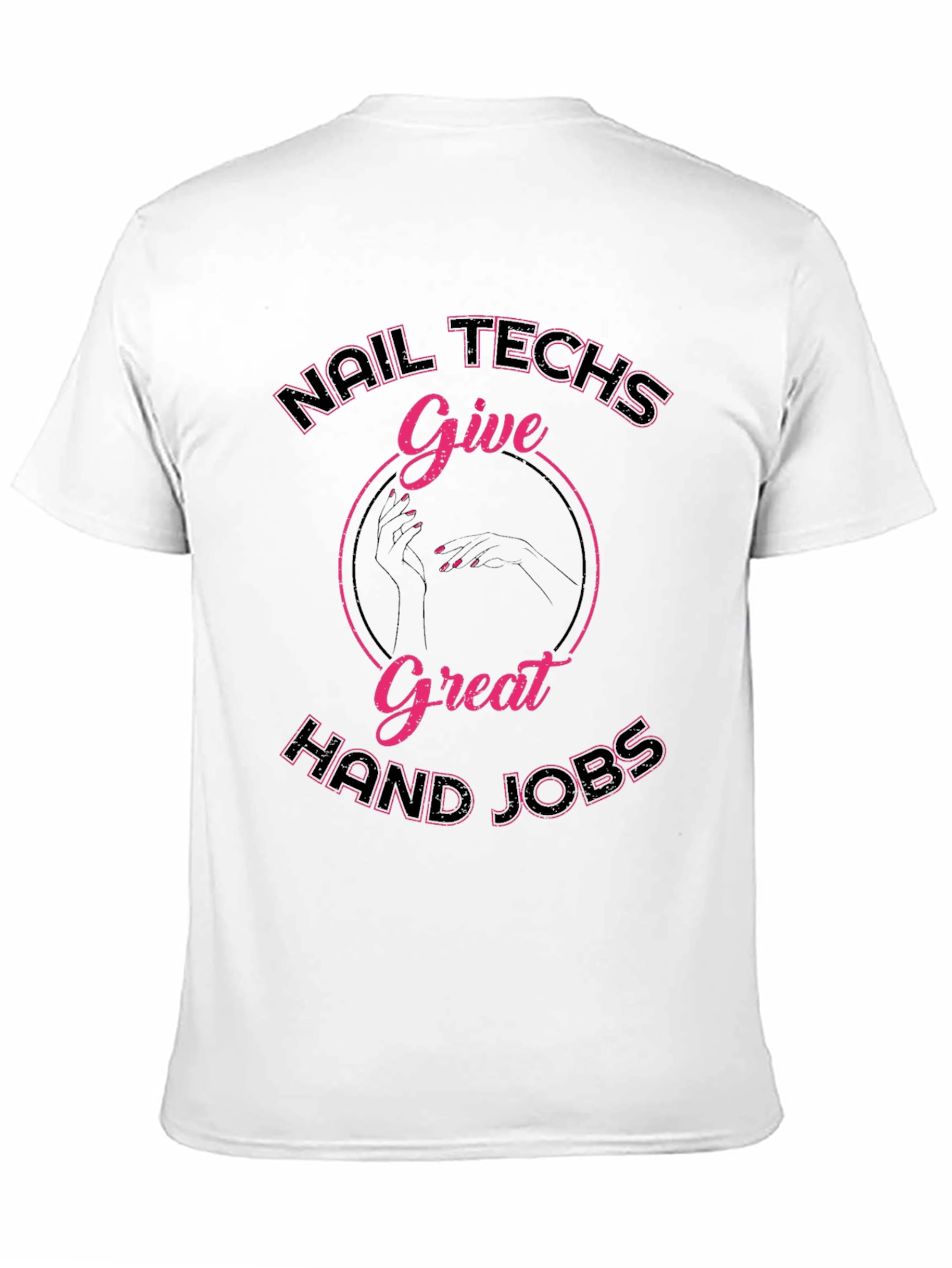 Nail Techs Great Hand Jobs T-Shirt - Funny Manicure Tee - 11