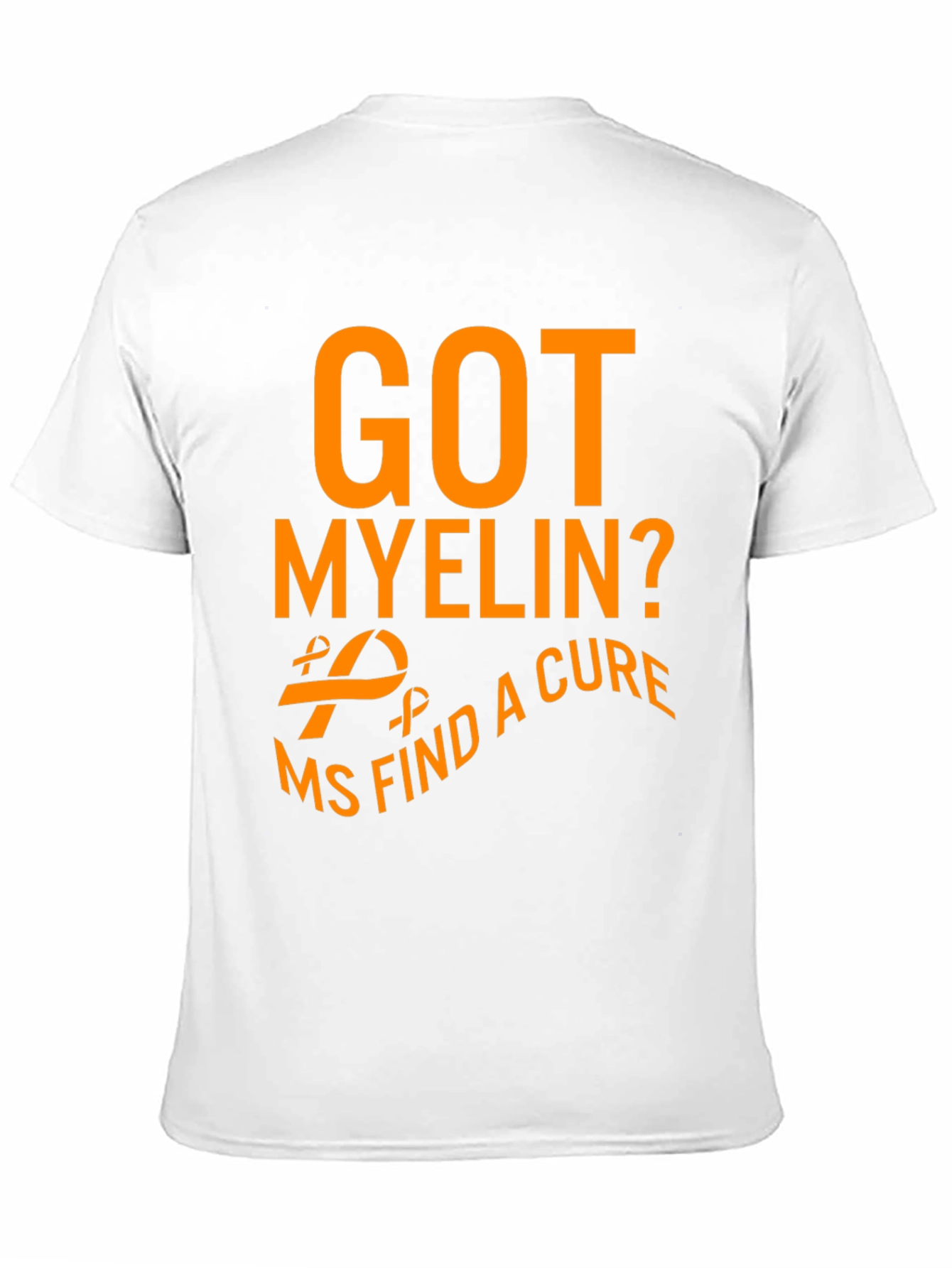 Got Myelin? MS Find a Cure Awareness T-Shirt - 11