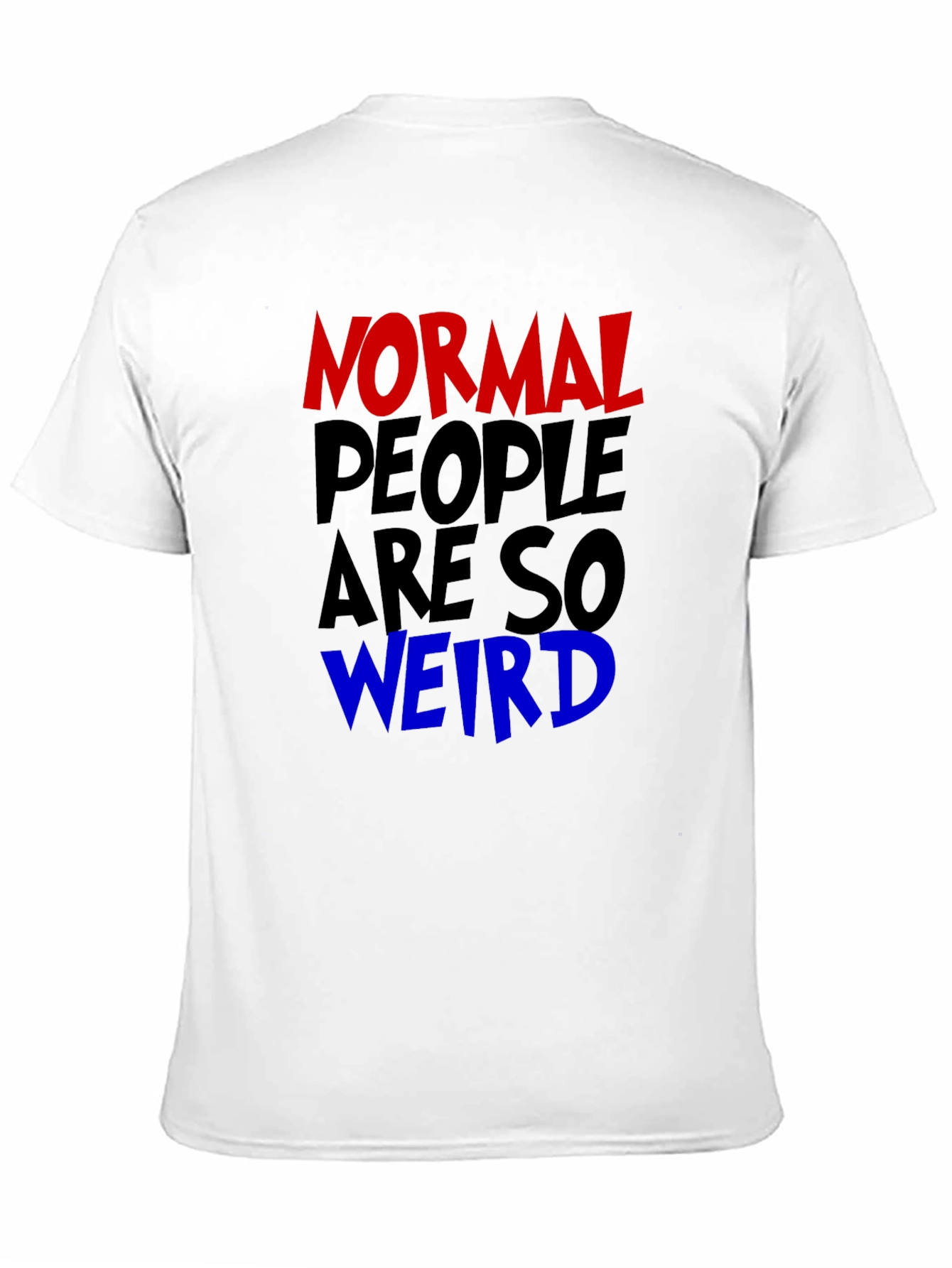 Black Normal People Are So Weird Funny Graphic Tee view 11
