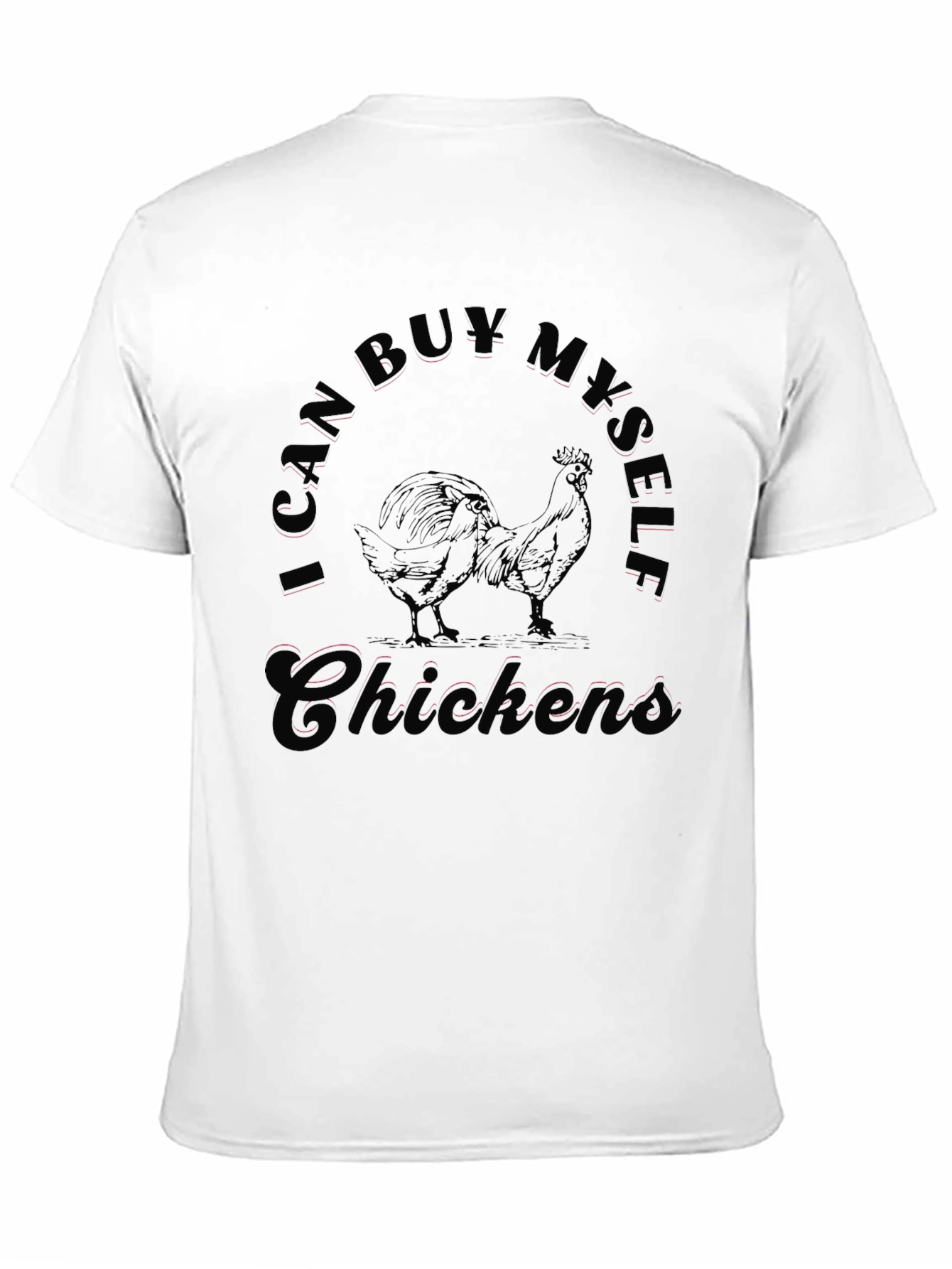 Black I Can Buy Myself Chickens Funny T-Shirt view 11