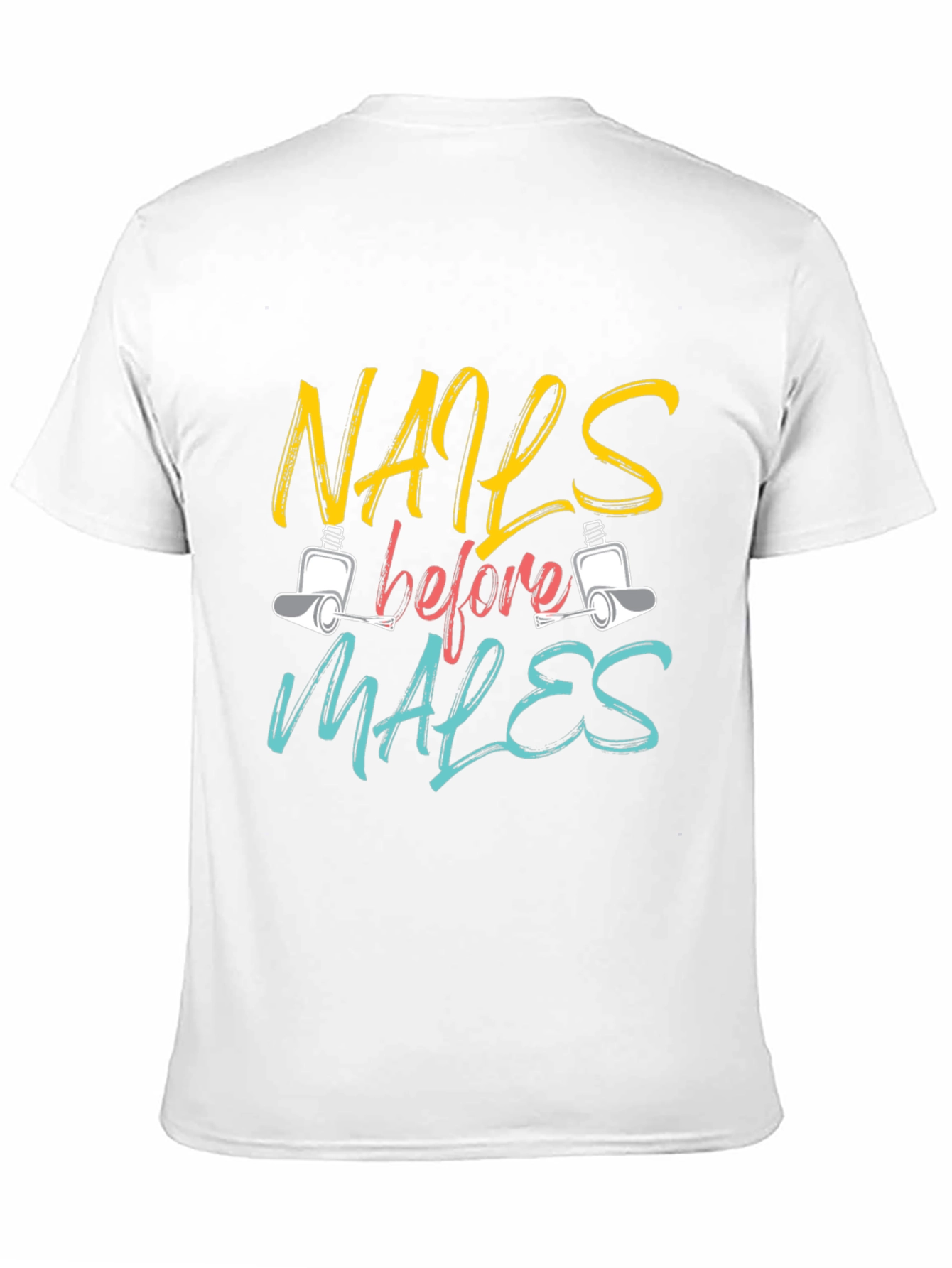 Nails Before Males T-Shirt - Unisex Fashion Tee - 11