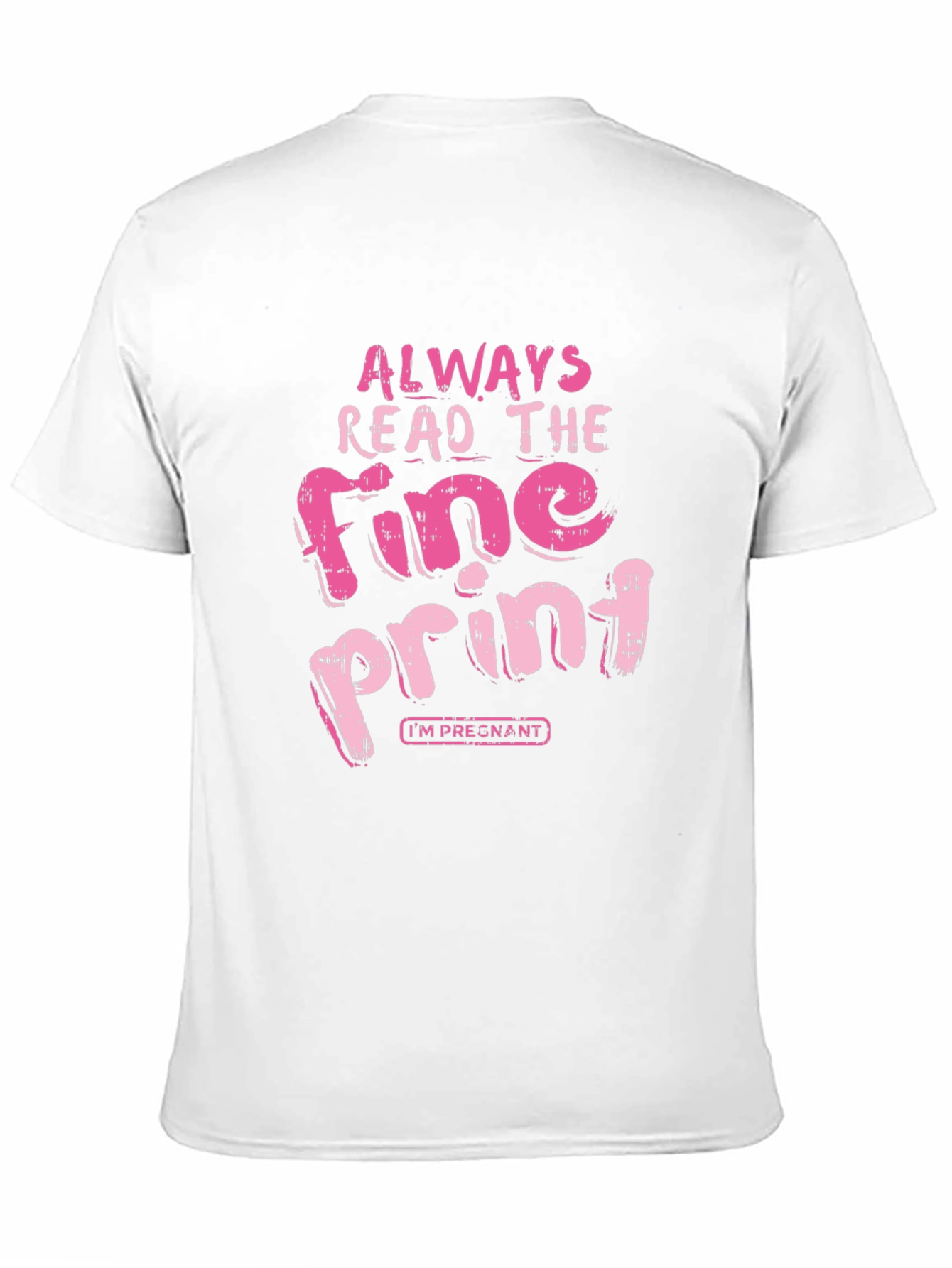 Black Always Read Fine Print Pregnancy T-Shirt view 11