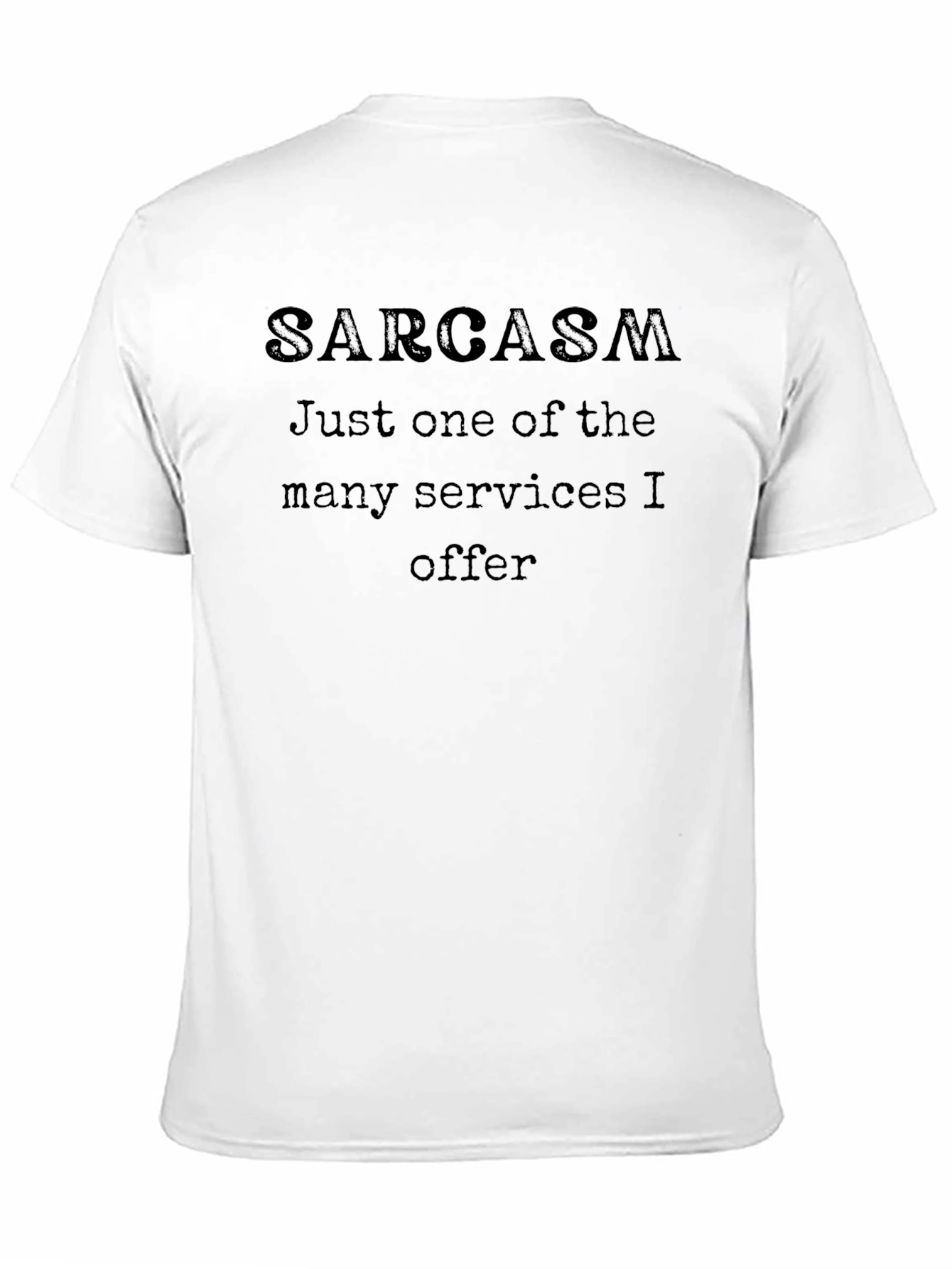 Black Sarcasm T-Shirt - One of Many Services view 11
