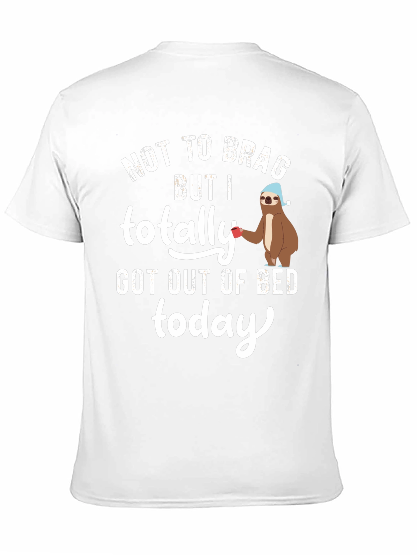 Funny Sloth T-Shirt - Not To Brag, But I Got Out Of Bed Today - 11