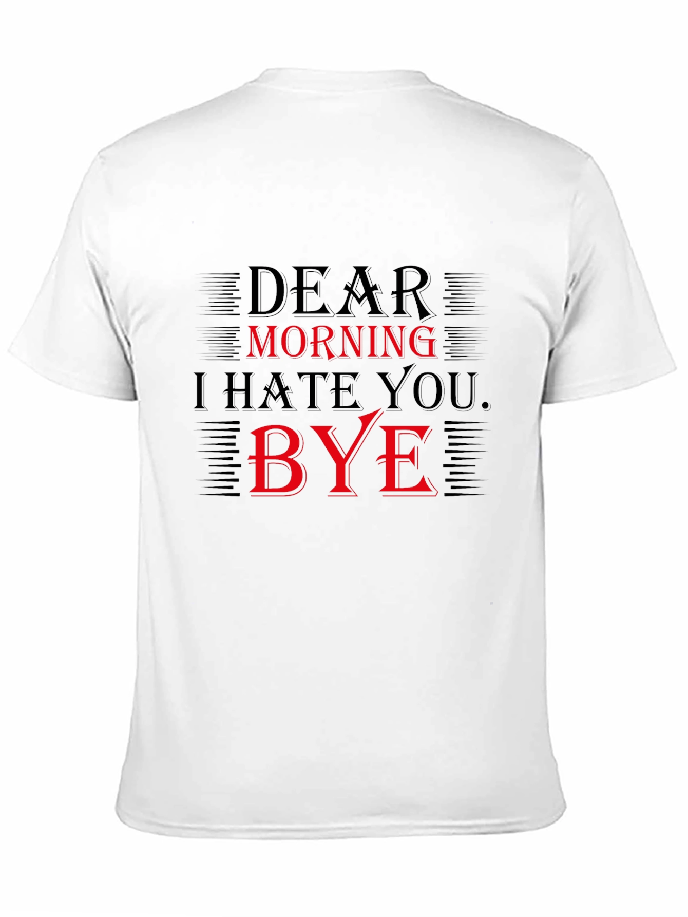 Black Dear Morning I Hate You Bye Graphic Tee view 11
