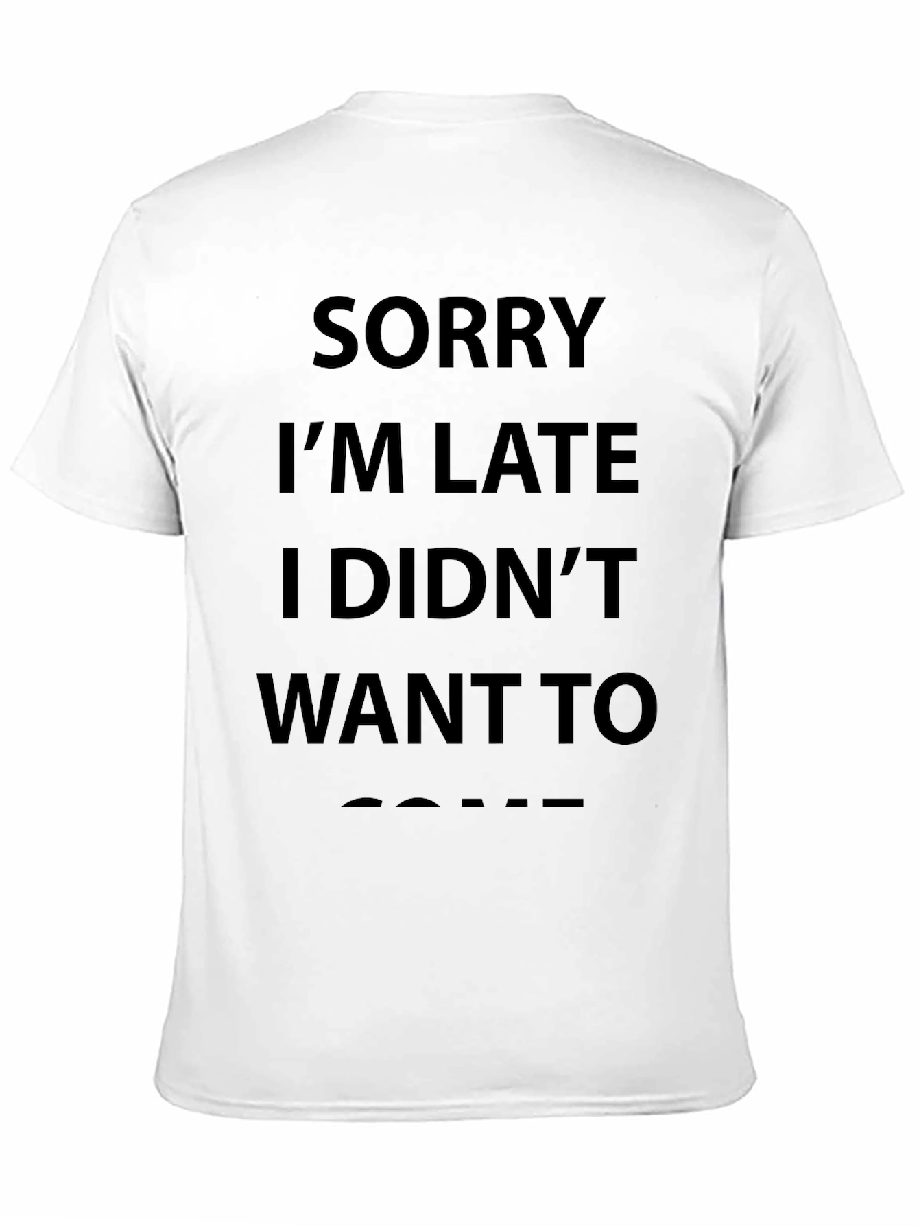 Black Sorry I'm Late T-Shirt Funny Slogan Tee view 11