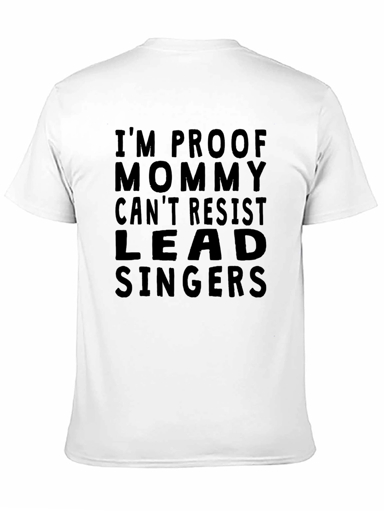 Black Funny Lead Singer T-Shirt - "Mommy Can't Resist" view 11