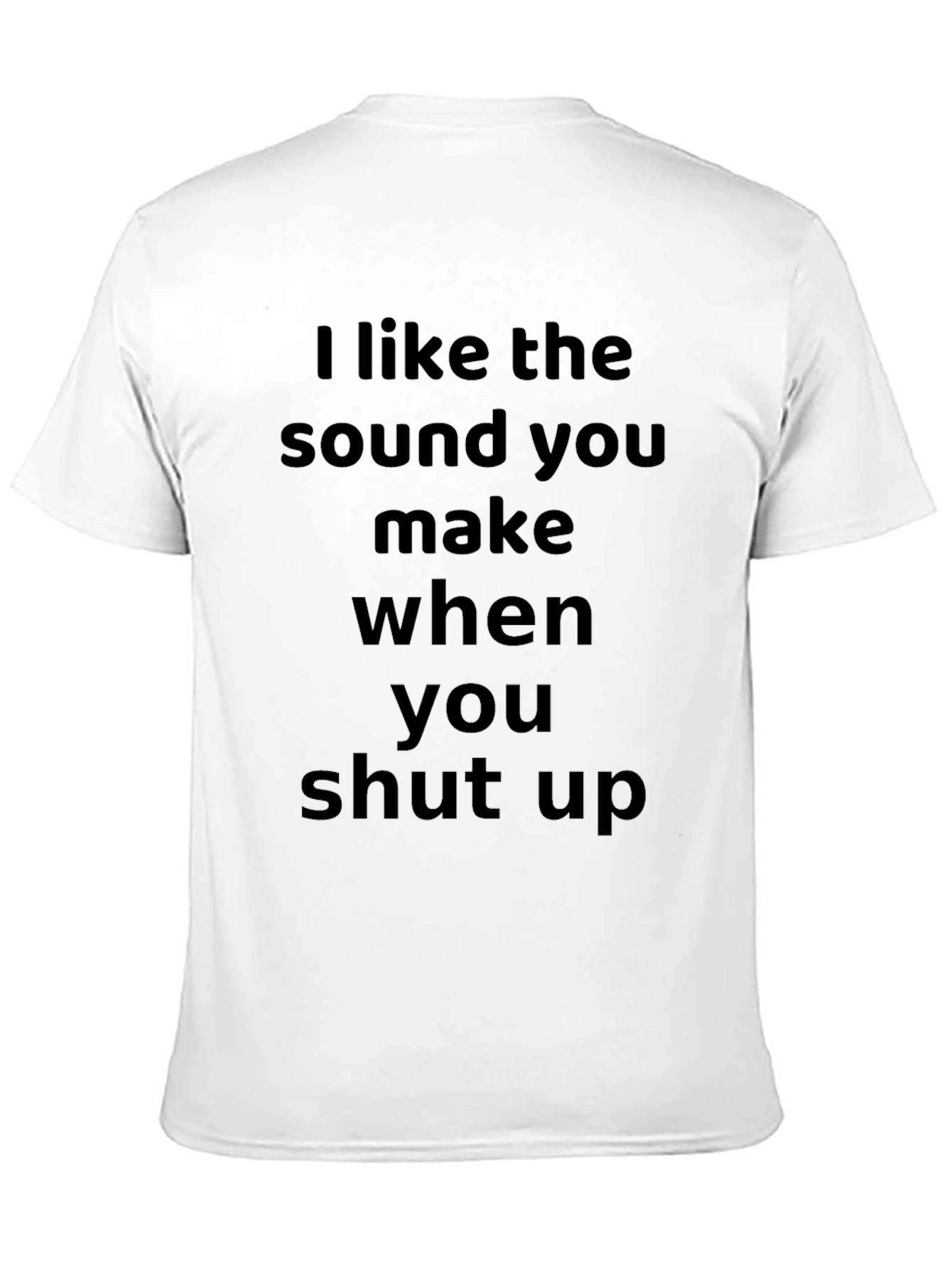 Black Funny Sarcastic Graphic T-Shirt - I Like The Sound You Make view 11