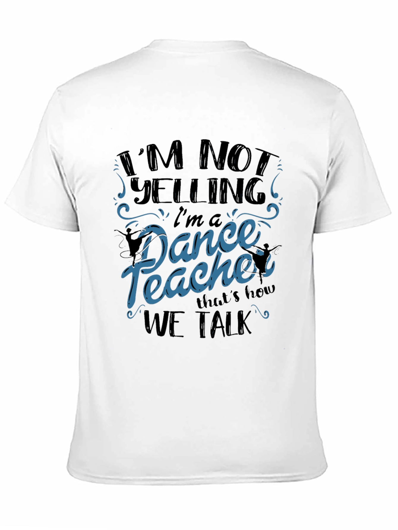 Black Dance Teacher T-Shirt - I'm Not Yelling view 11