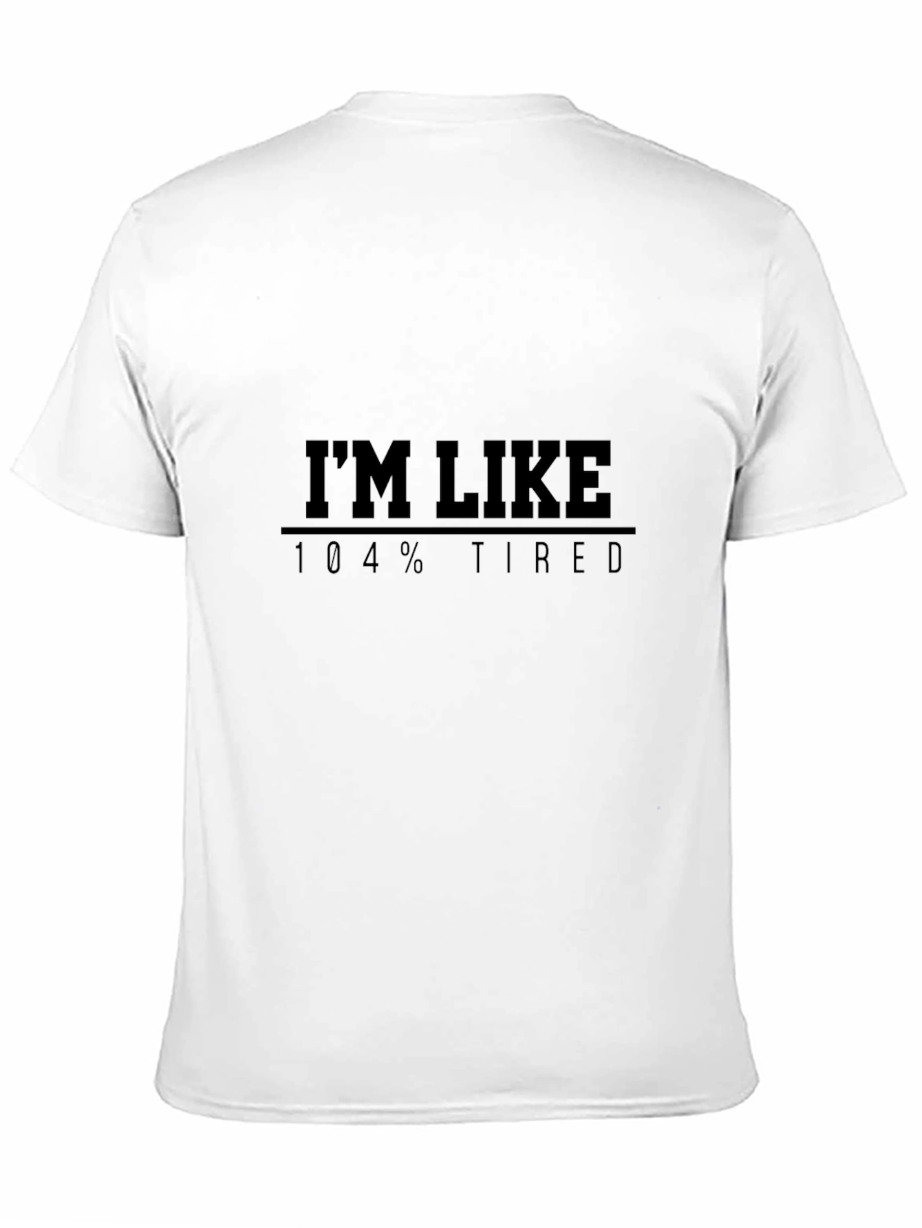 Black I'm Like 104% Tired Graphic T-Shirt view 11