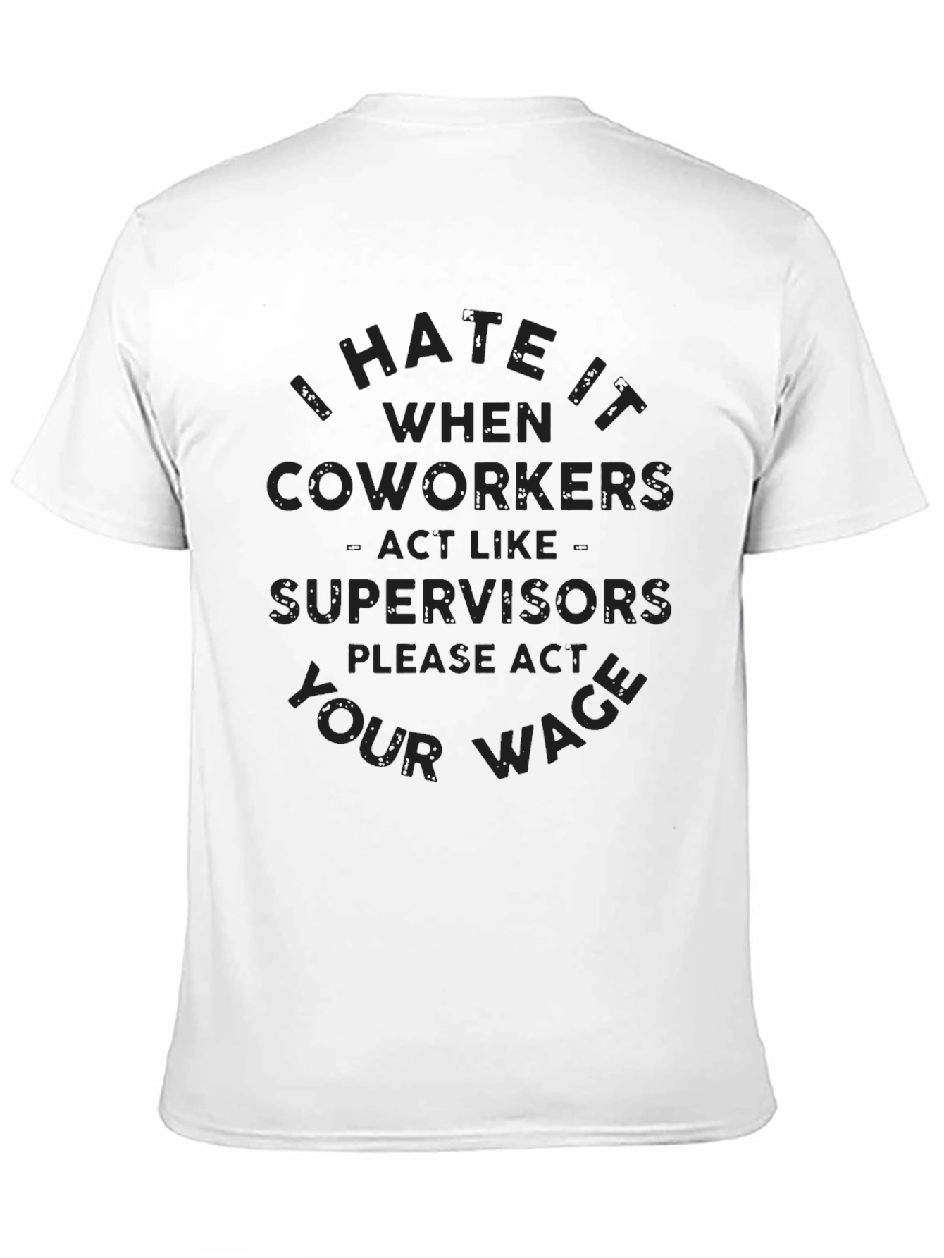 Black I Hate It When Coworkers Act Like Supervisors T-Shirt view 11