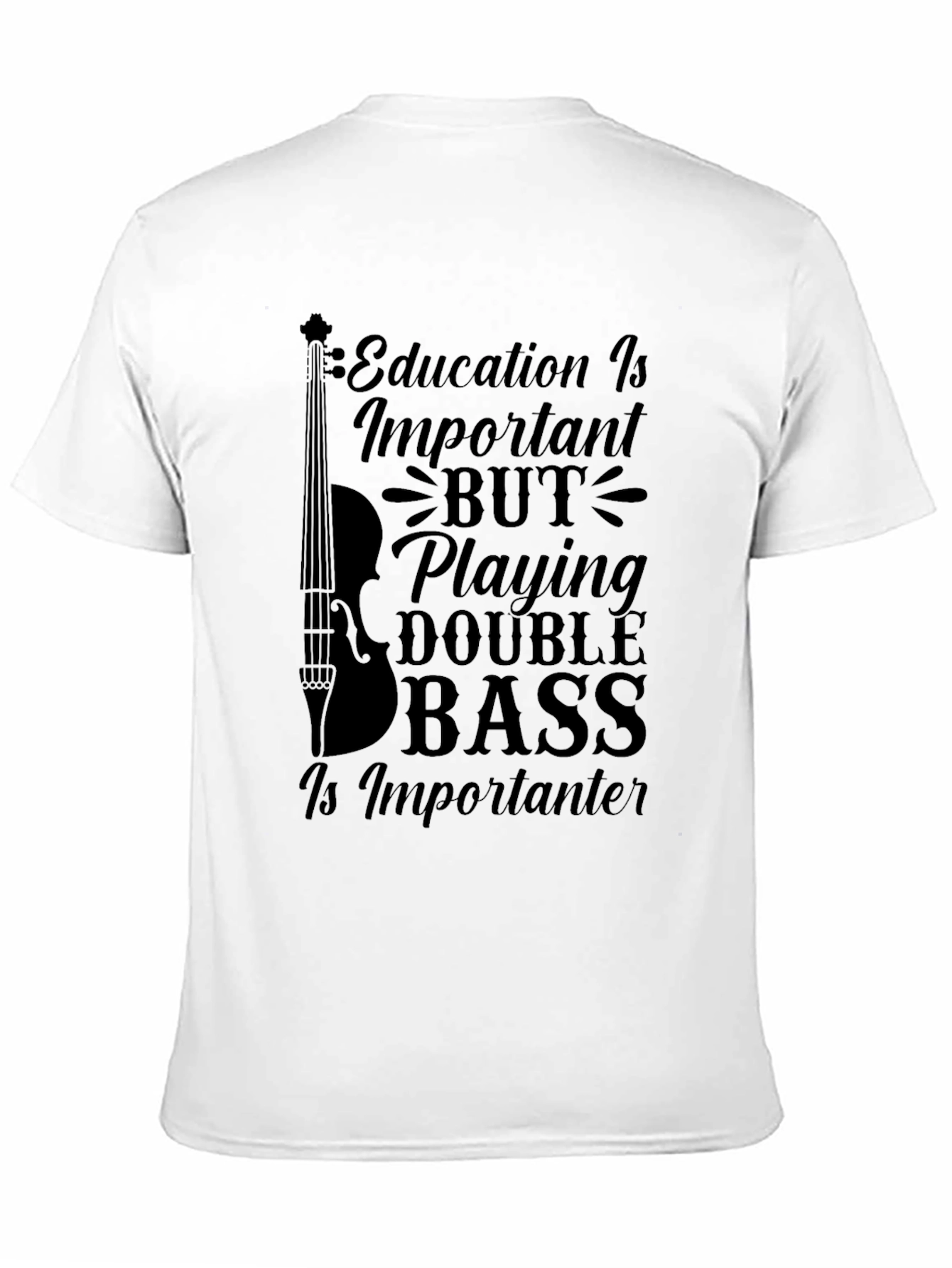 Black Double Bass Player Humor T-Shirt - Education is Important view 11