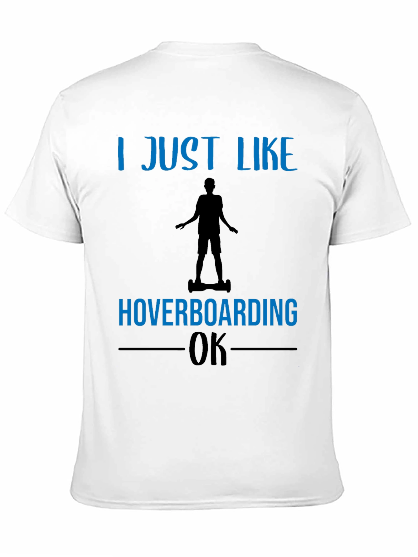 Black I Just Like Hoverboarding OK T-Shirt view 11