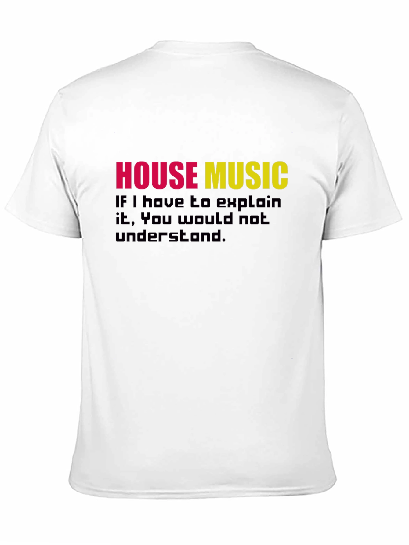 Black House Music T-Shirt - If You Have to Explain It view 11