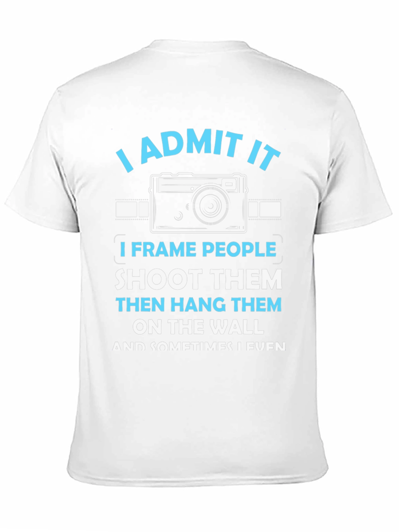 Black Photographer Humor T-Shirt: I Frame People, Shoot Them, Hang Them view 11