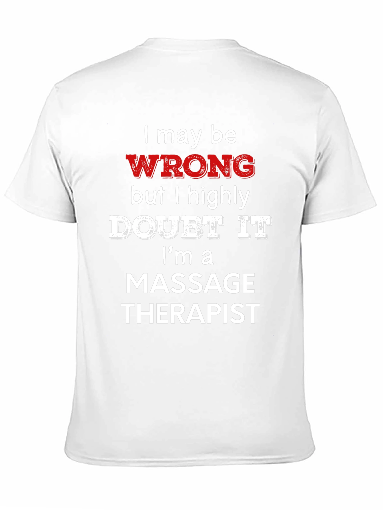 Black Massage Therapist Funny T-Shirt - I May Be Wrong view 11