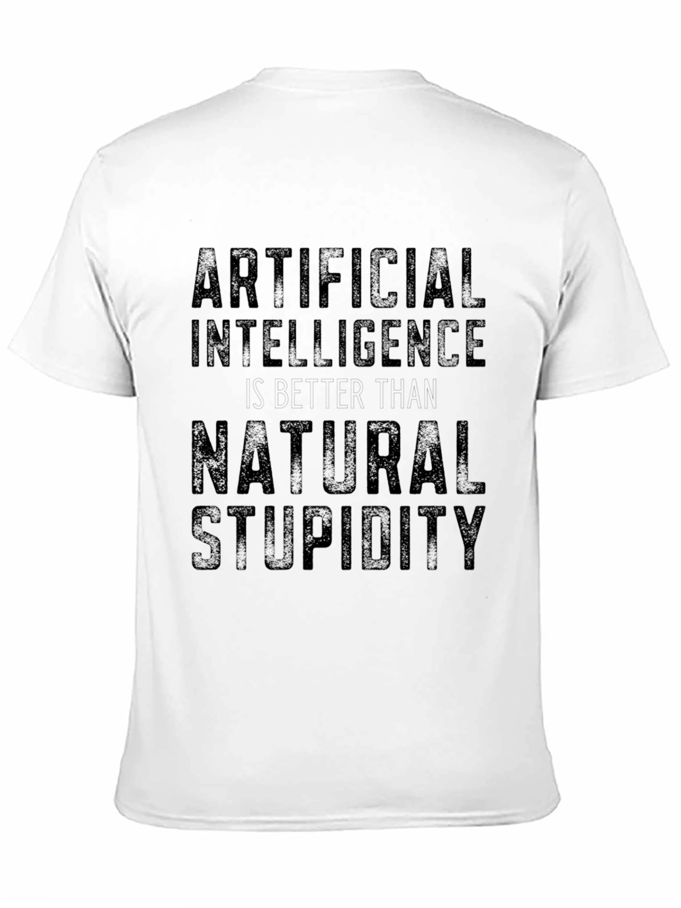 Black Artificial Intelligence Natural Stupidity Slogan T-Shirt view 11