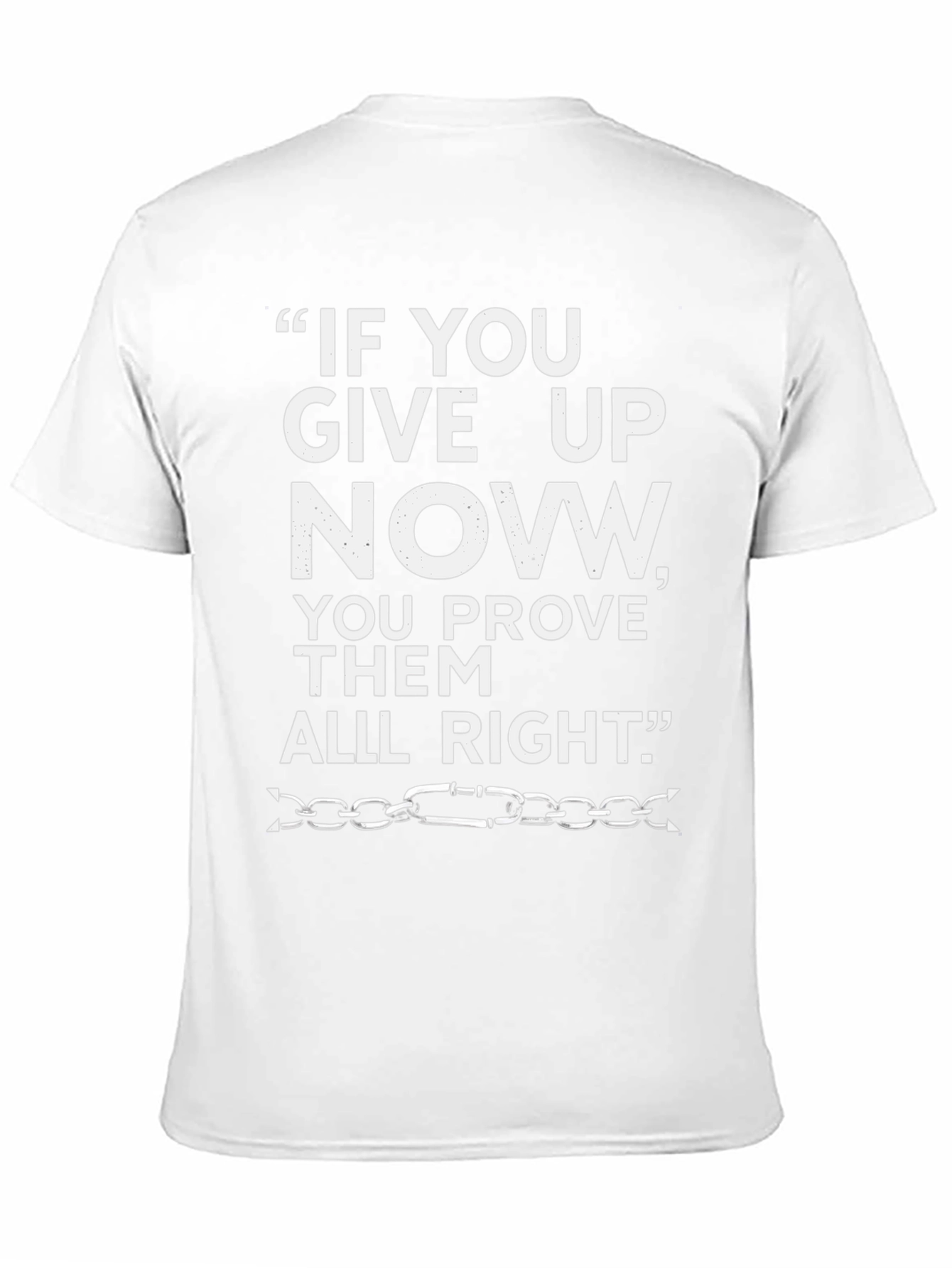 Motivational T-Shirt: "If You Give Up Now" Graphic Tee - 11