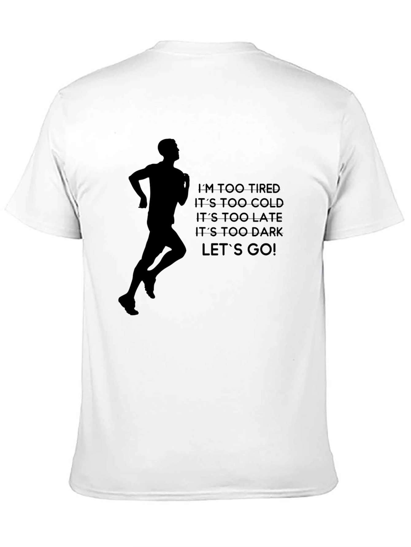 Motivational Running T-Shirt - Tired, Cold, Late, Dark? Let's Go! - 11