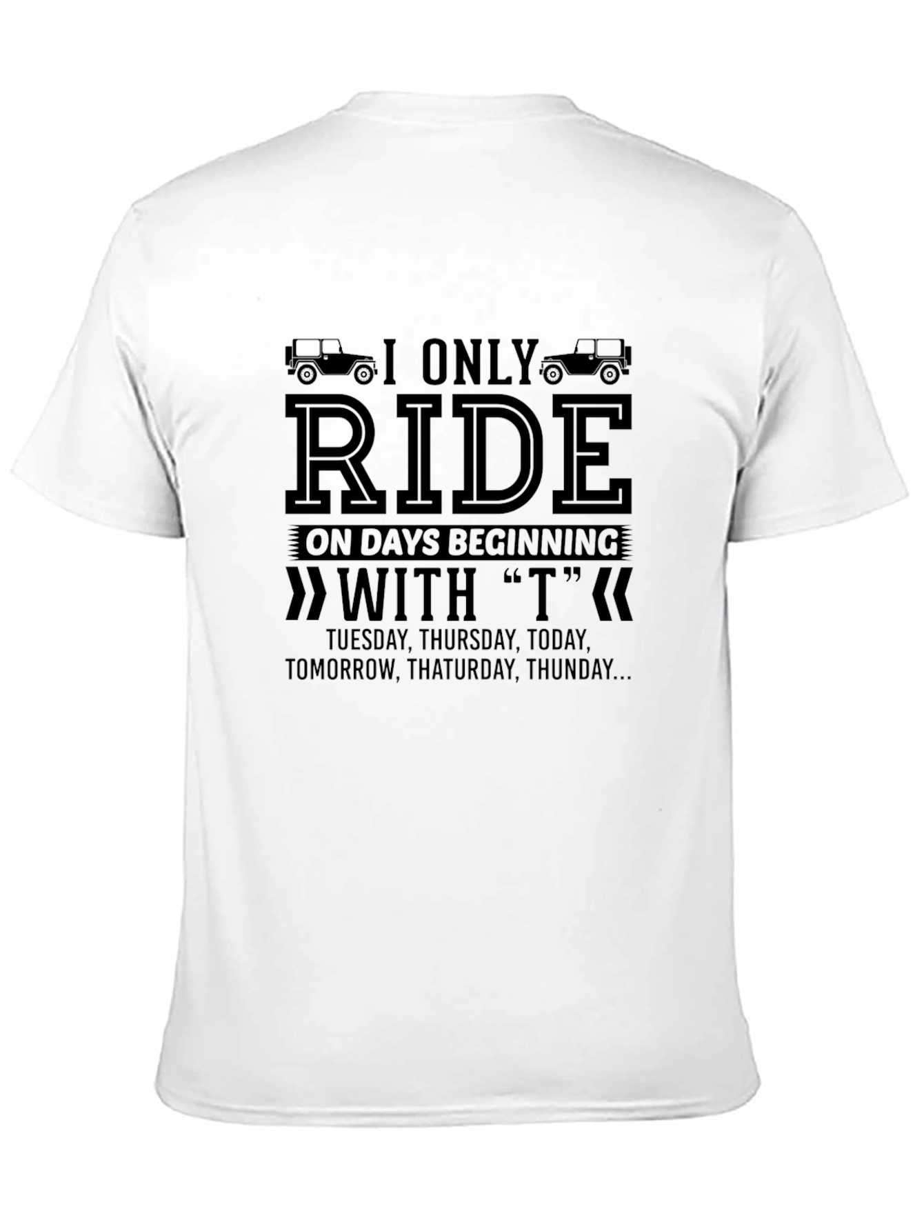 Black I Only Ride On Days Beginning With T T-Shirt view 11