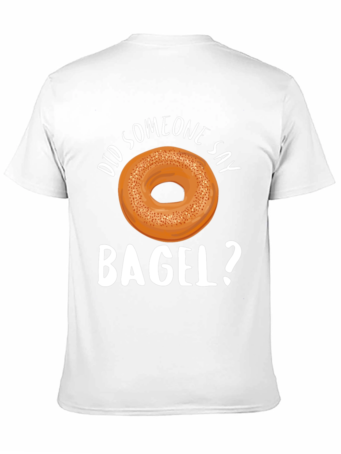 Did Someone Say Bagel? Graphic T-Shirt - 11