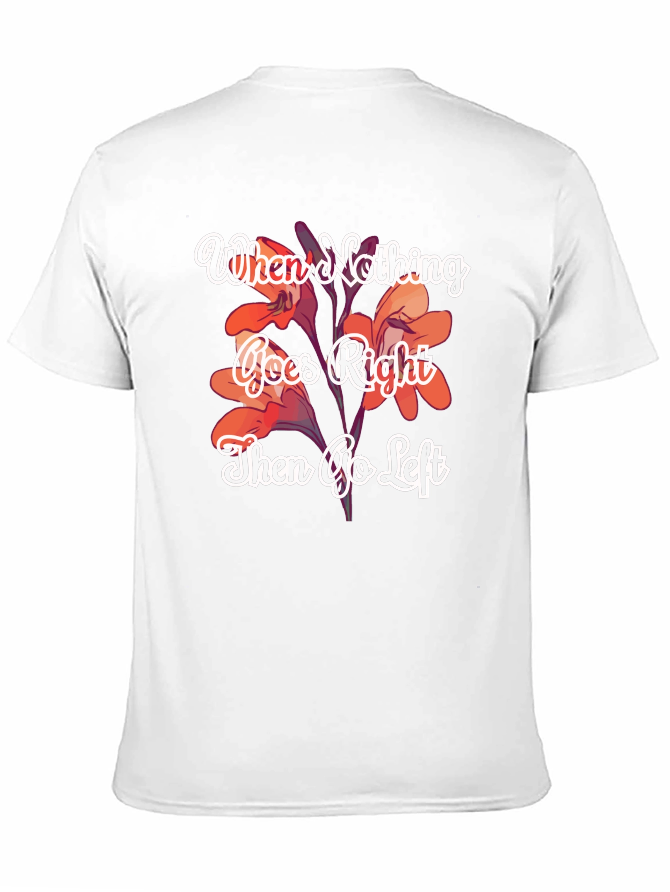 Black When Nothing Goes Right, Go Left T-Shirt view 11