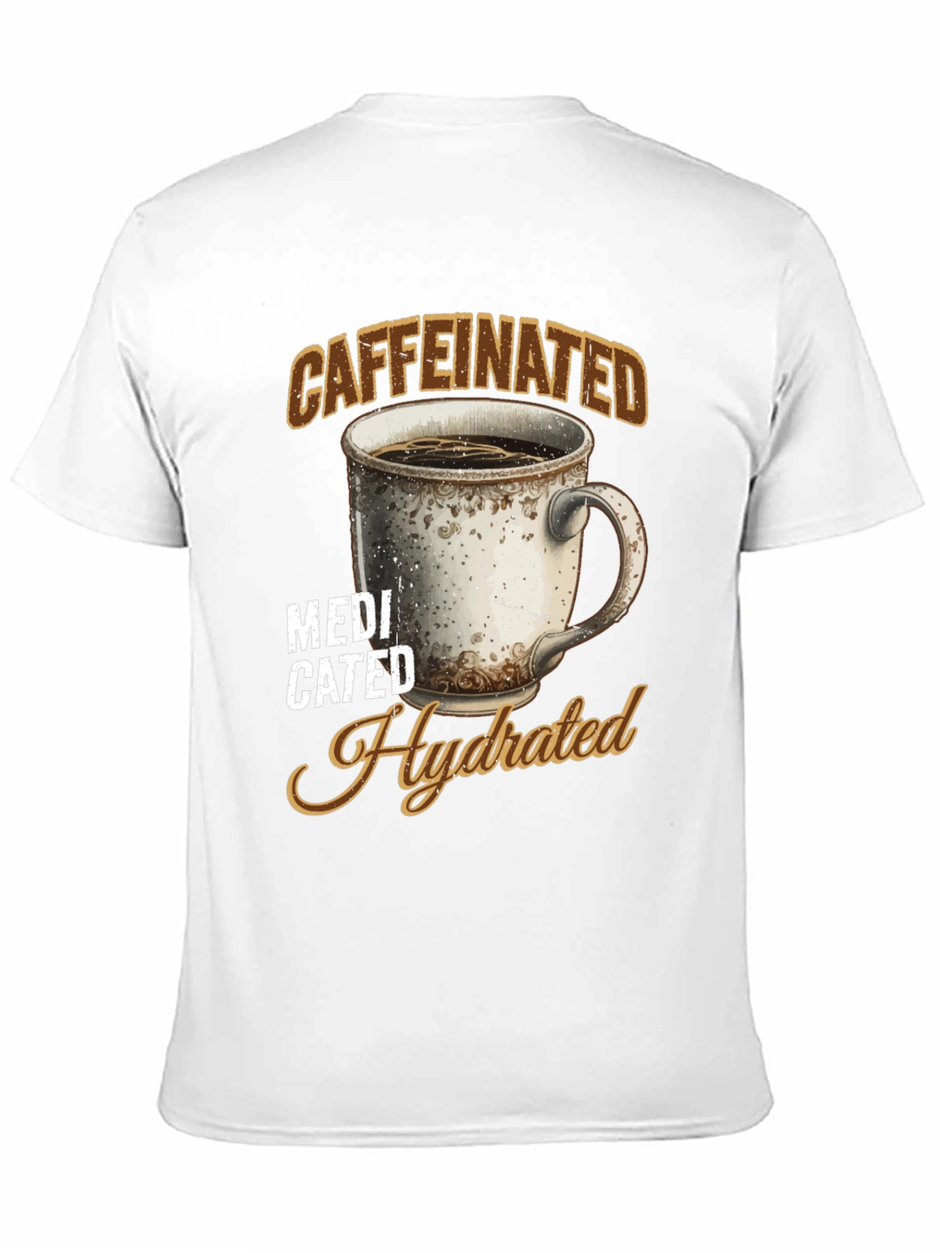 Caffeinated Medicated Hydrated Graphic Tee - 11