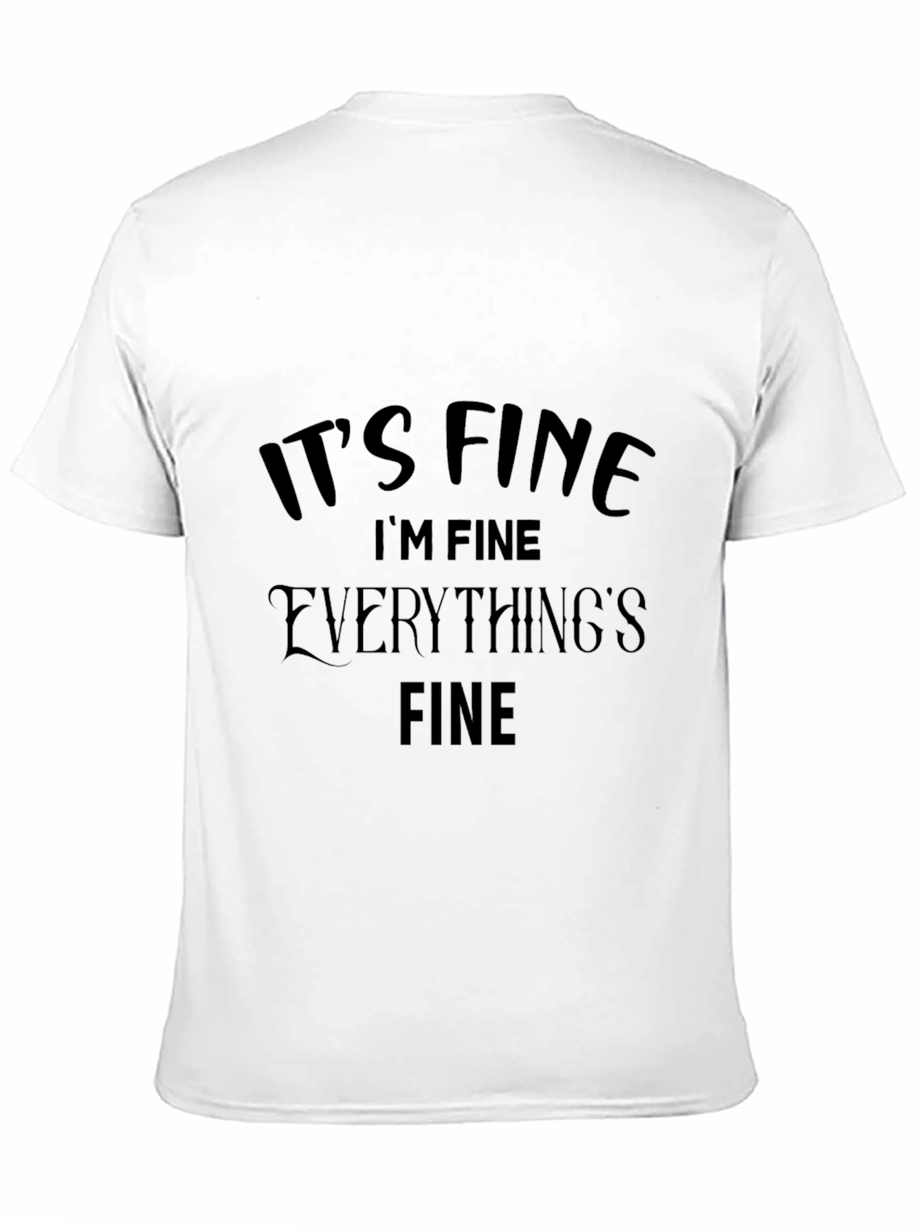 Black It's Fine T-Shirt Funny Graphic Tee view 11