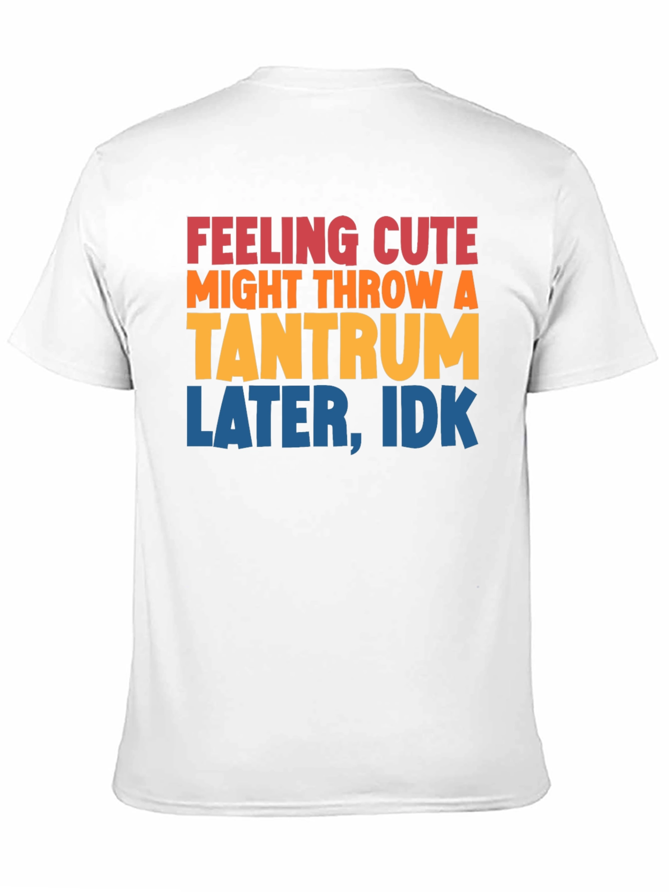 Black Feeling Cute Tantrum T-Shirt Funny Graphic Tee view 11