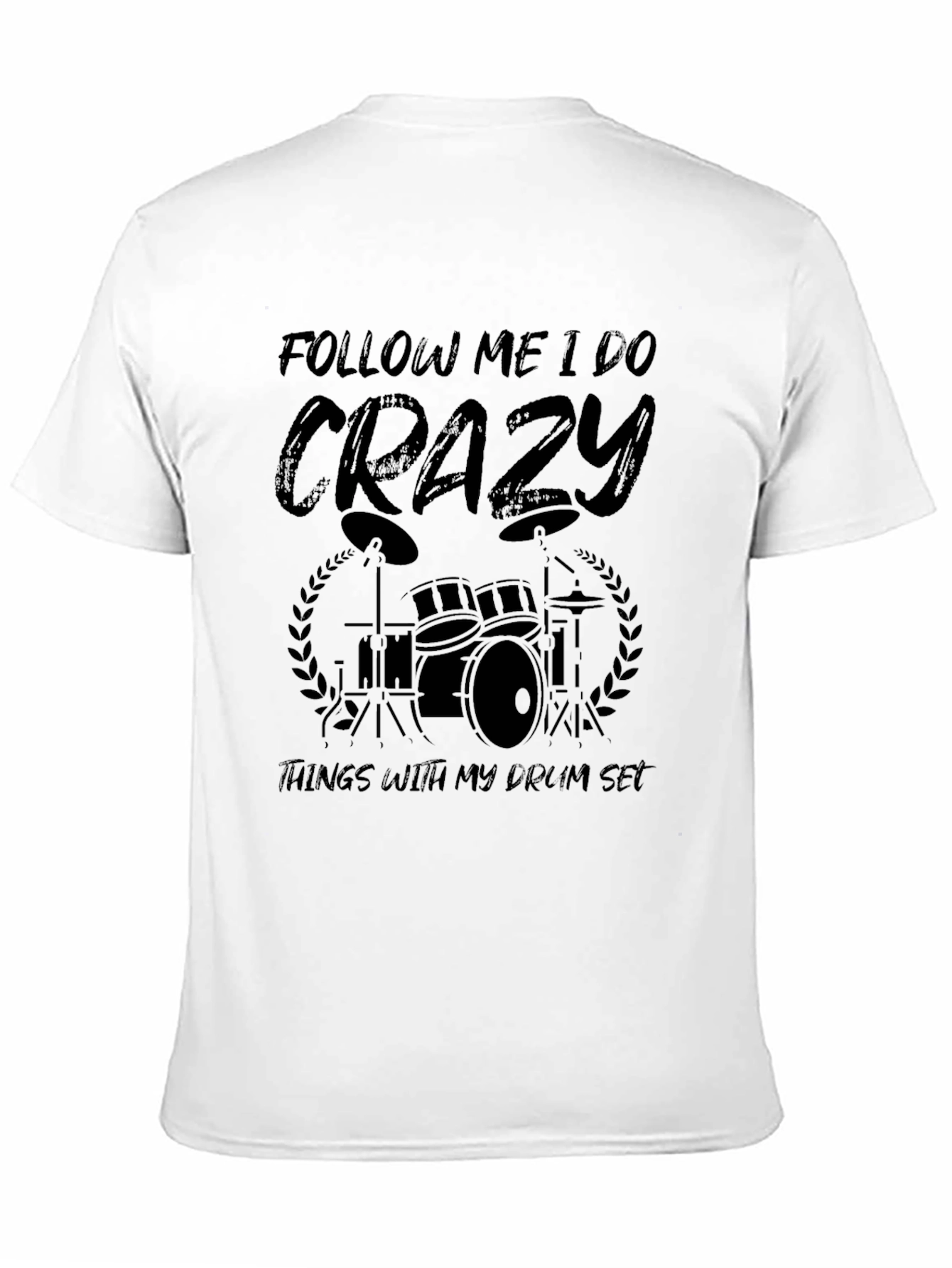 Black Crazy Drummer T-Shirt - Follow Me I Do Crazy view 11