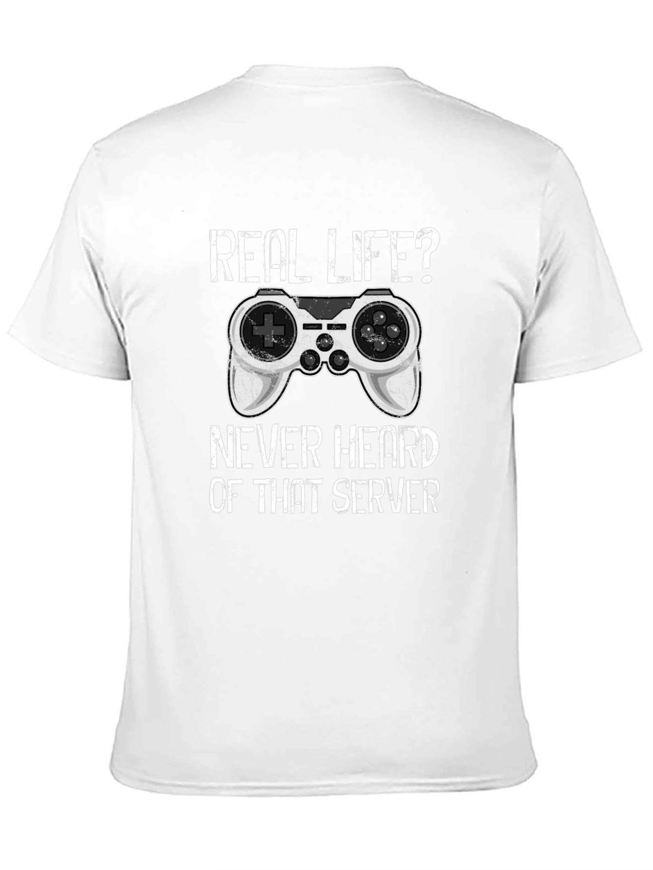 Black Gamer T-Shirt: Real Life? Never Heard of That Server view 11