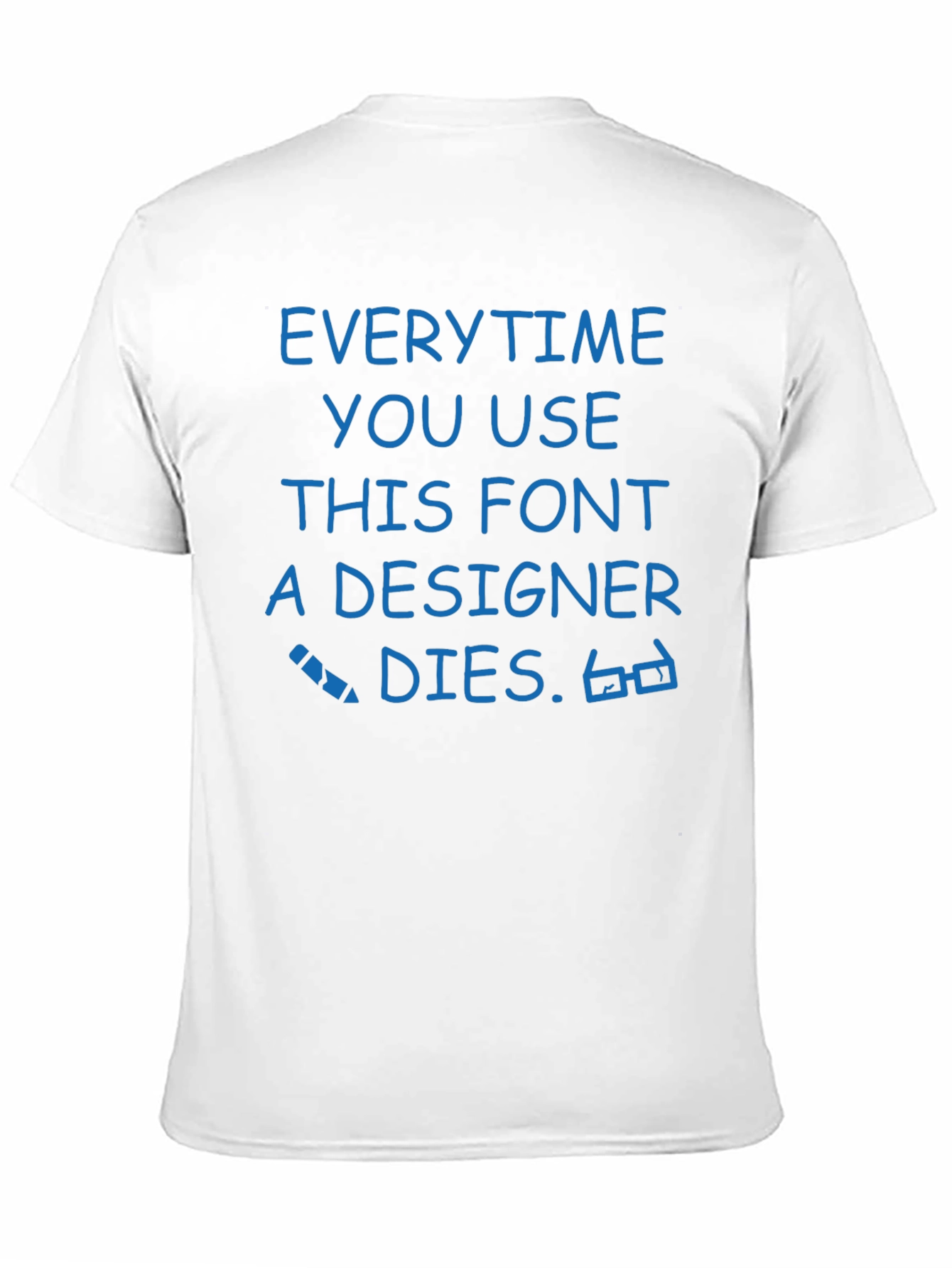 Black Designer Humor Tee - Every Time You Use This Font... view 11